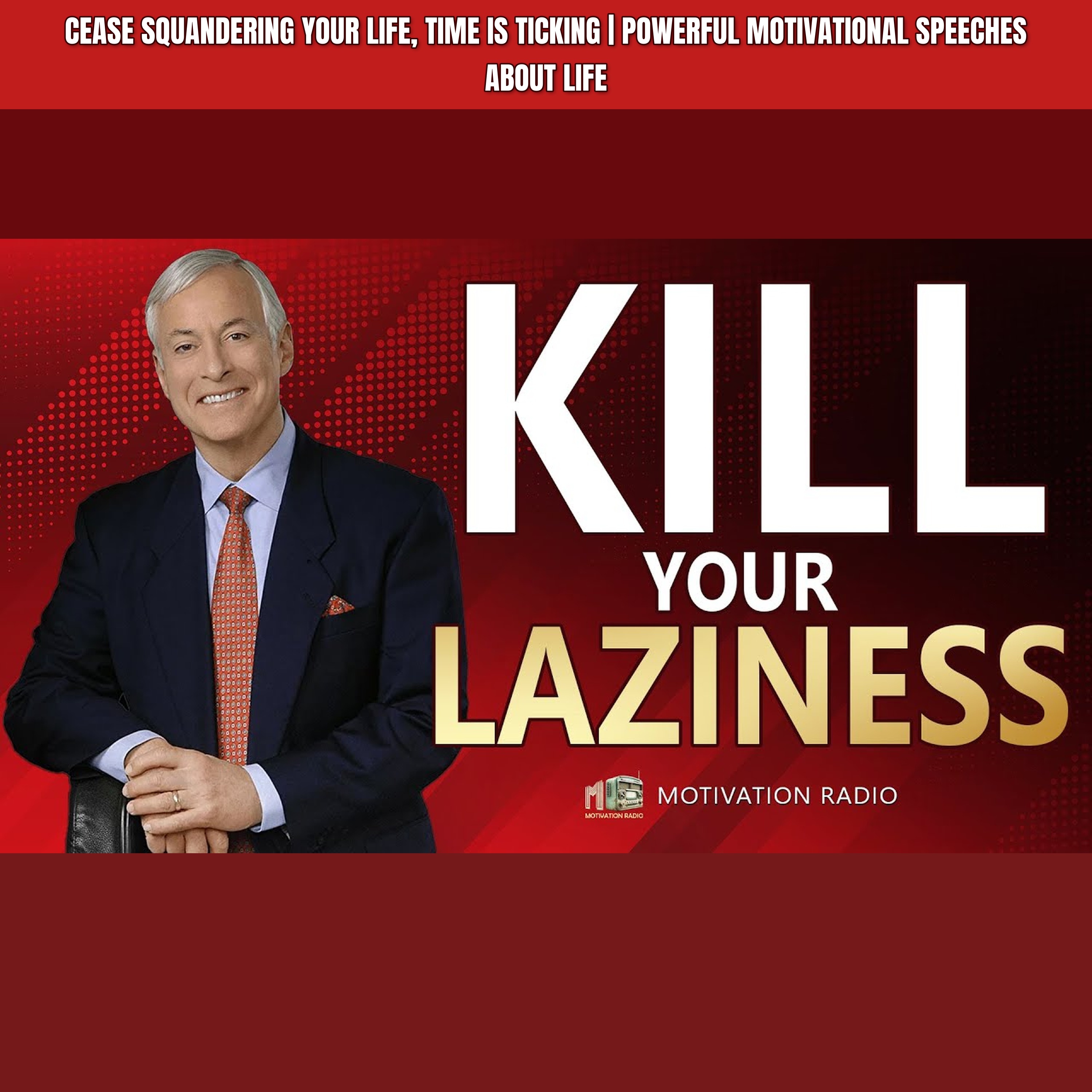 CEASE SQUANDERING YOUR LIFE, TIME IS TICKING | Powerful Motivational Speeches About Life episode artwork