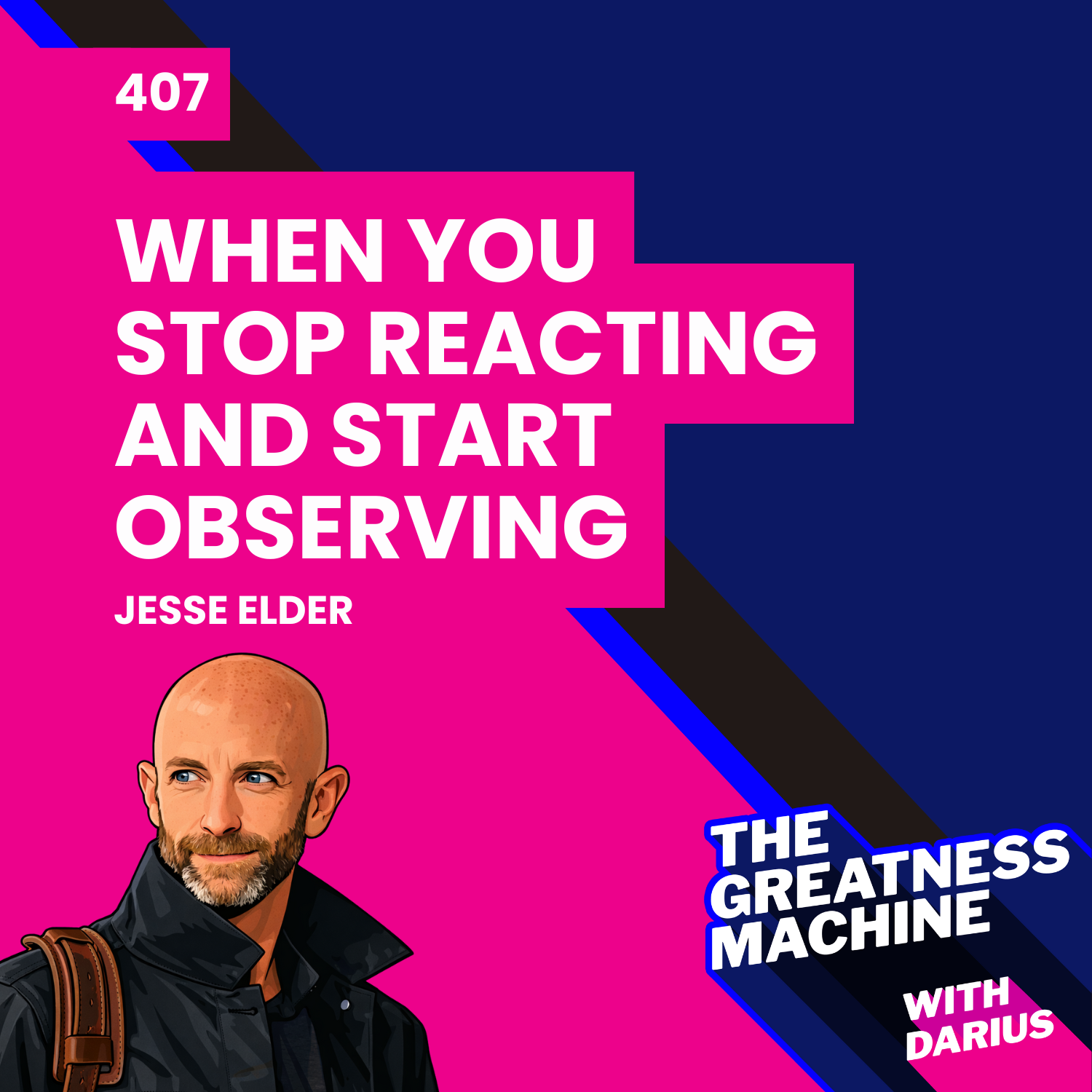 407 | Jesse Elder (Part 1 ) | What Actually Changes When You Stop Reacting and Start Observing