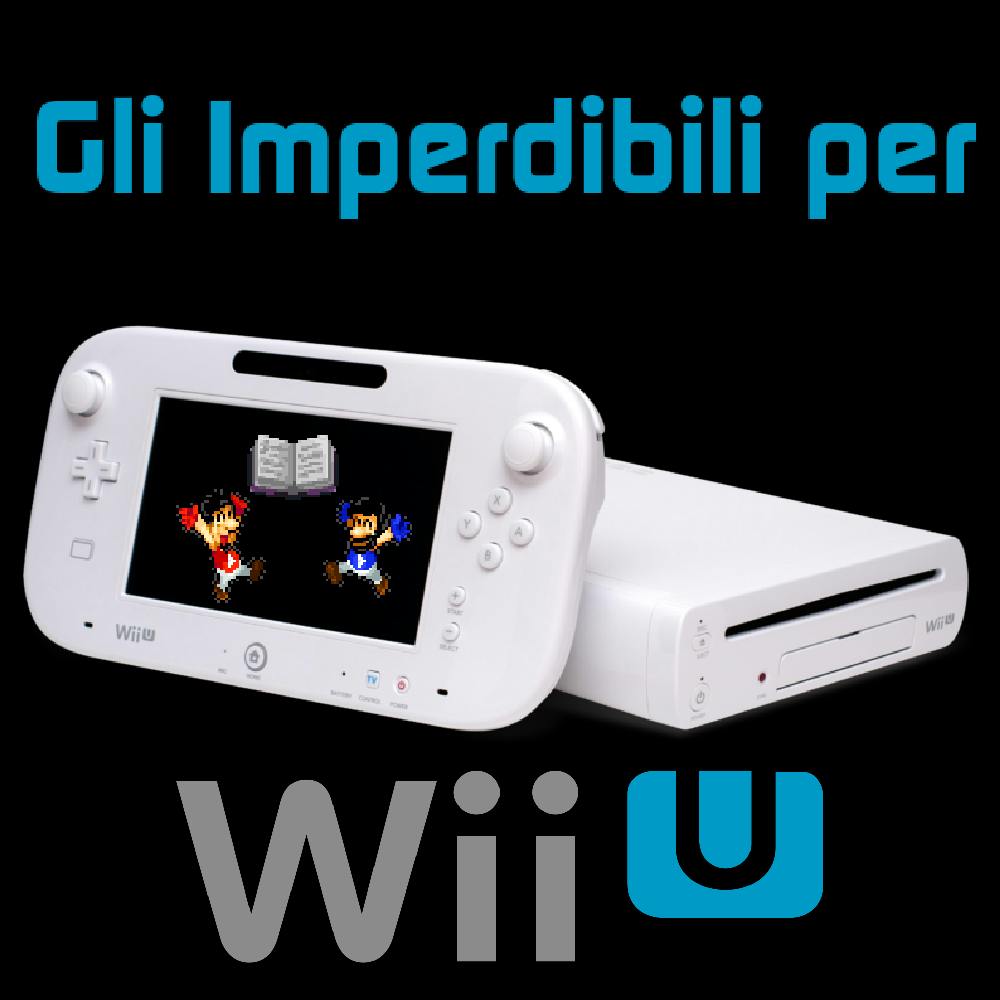 Gli Imperdibili per Nintendo Wii U