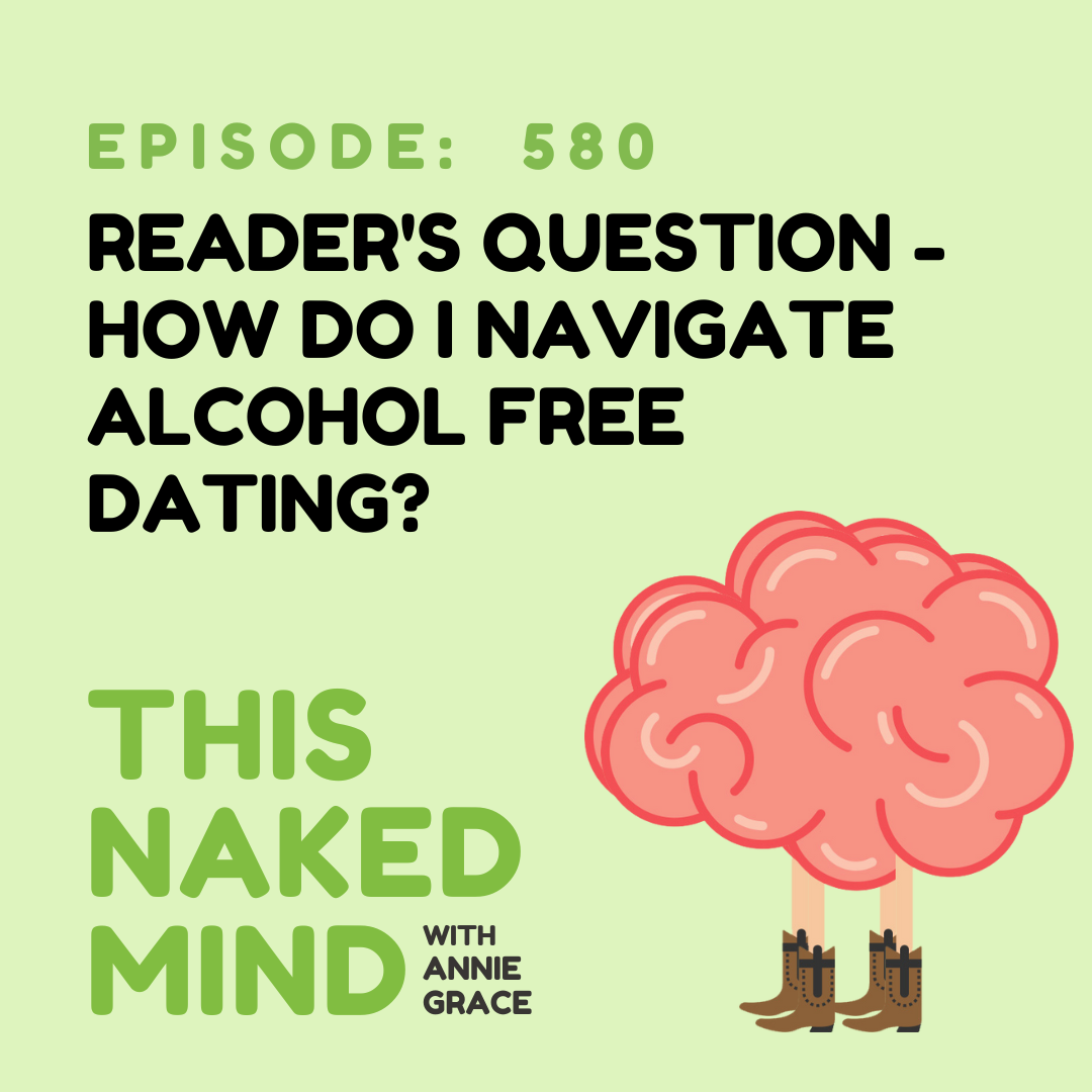 EP 580: Reader Question - How Do I Navigate Alcohol Free Dating?