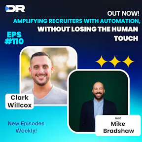 #110- Mike Bradshaw on Amplifying Recruiters with Automation, Without Losing the Human Touch