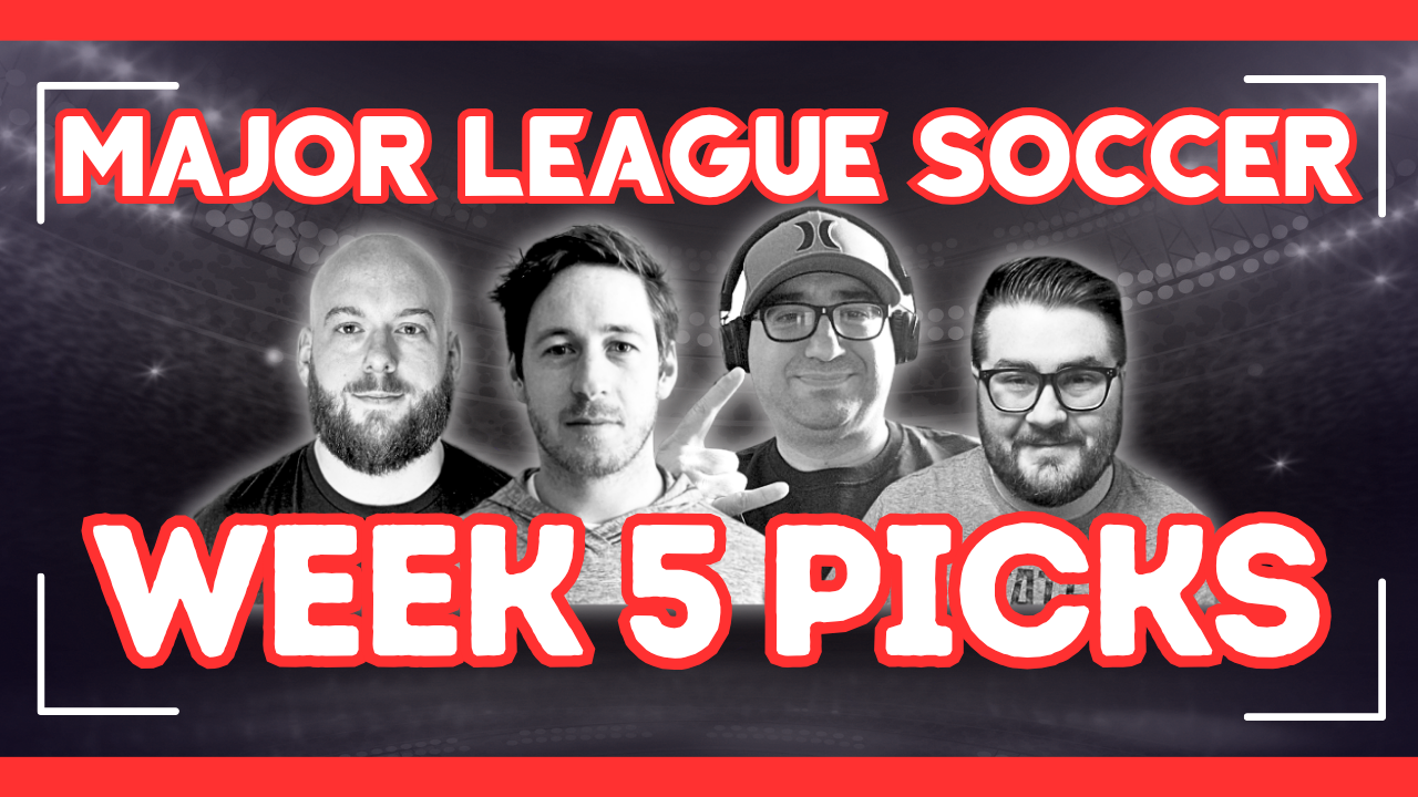 MLS Week 5 | Expert Picks and Predictions