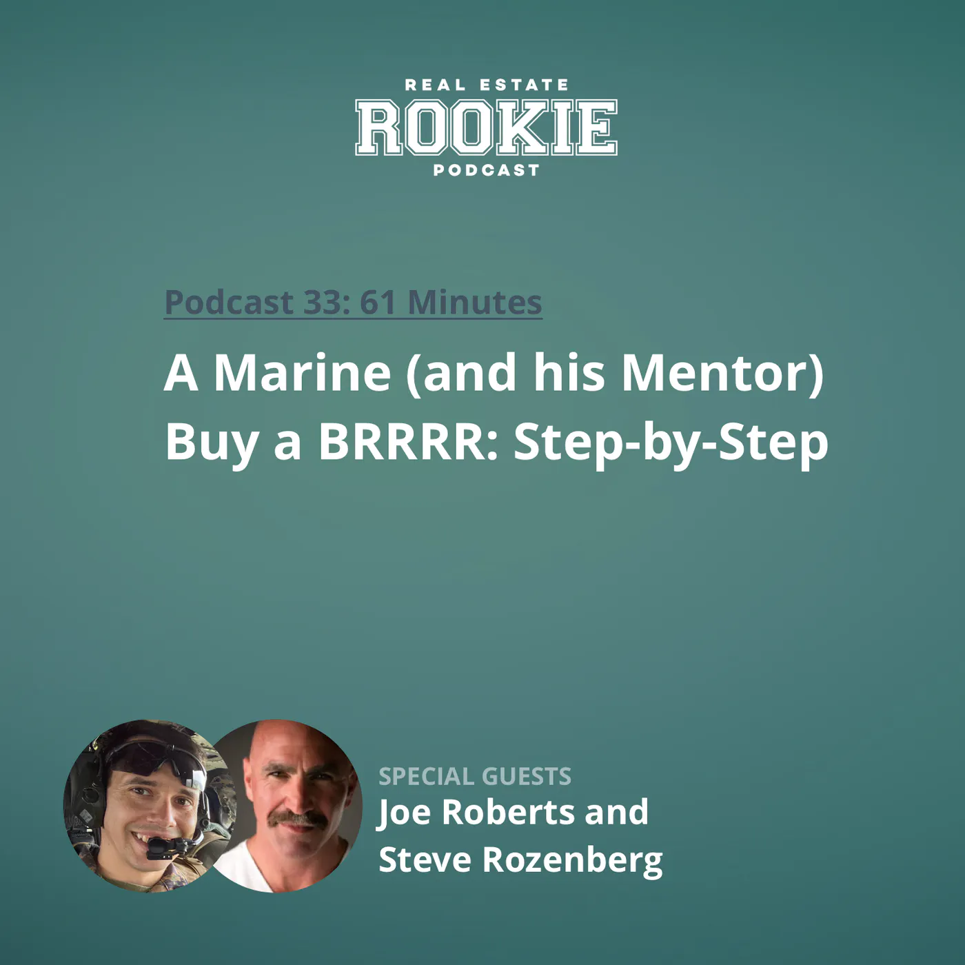 33: A Marine (and his Mentor) Buy a BRRRR: Step-by-Step with Joe Roberts and Steve Rozenberg