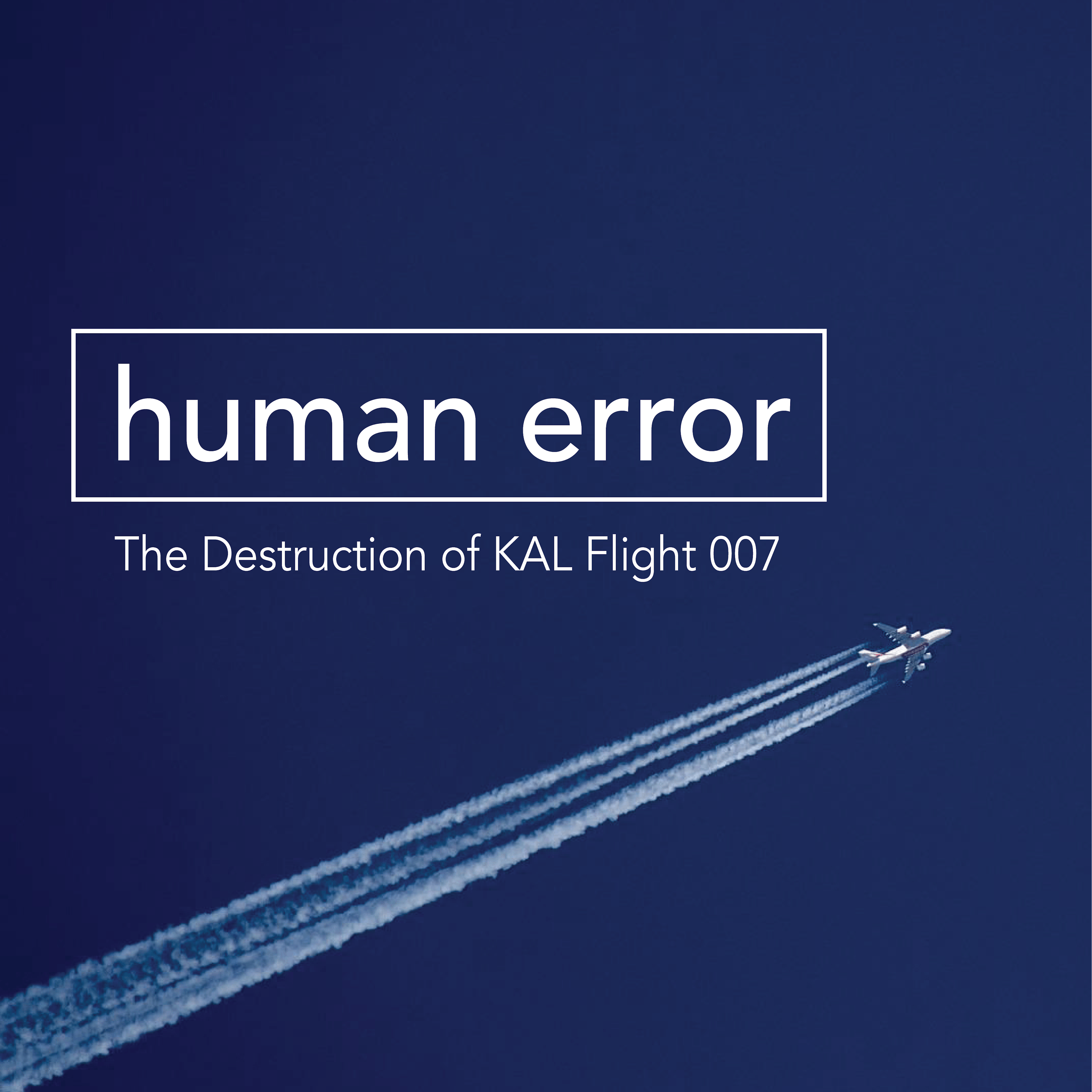 Human Error: The Destruction of KAL Flight 007