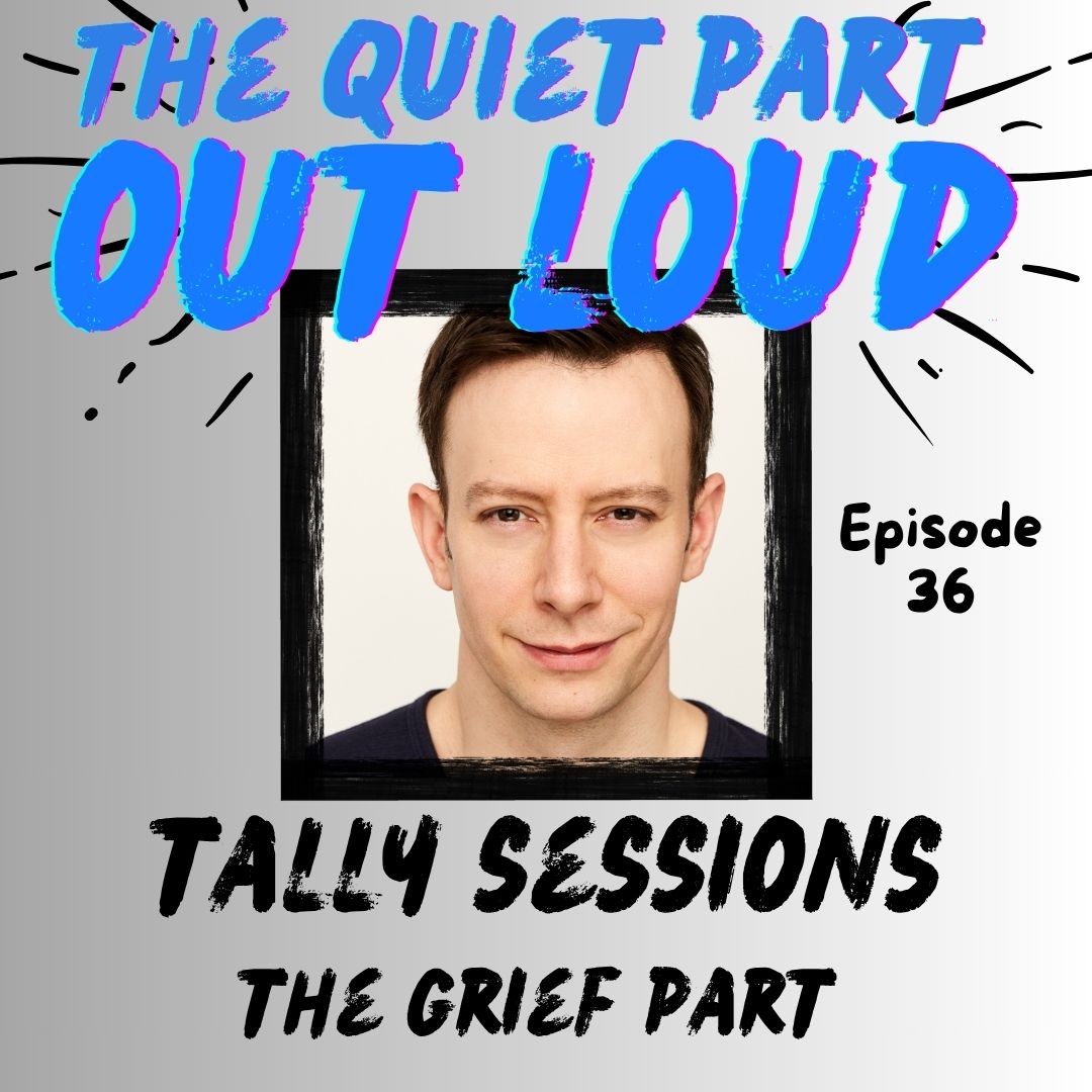 Ep 36 - Tally Sessions - The Grief Part