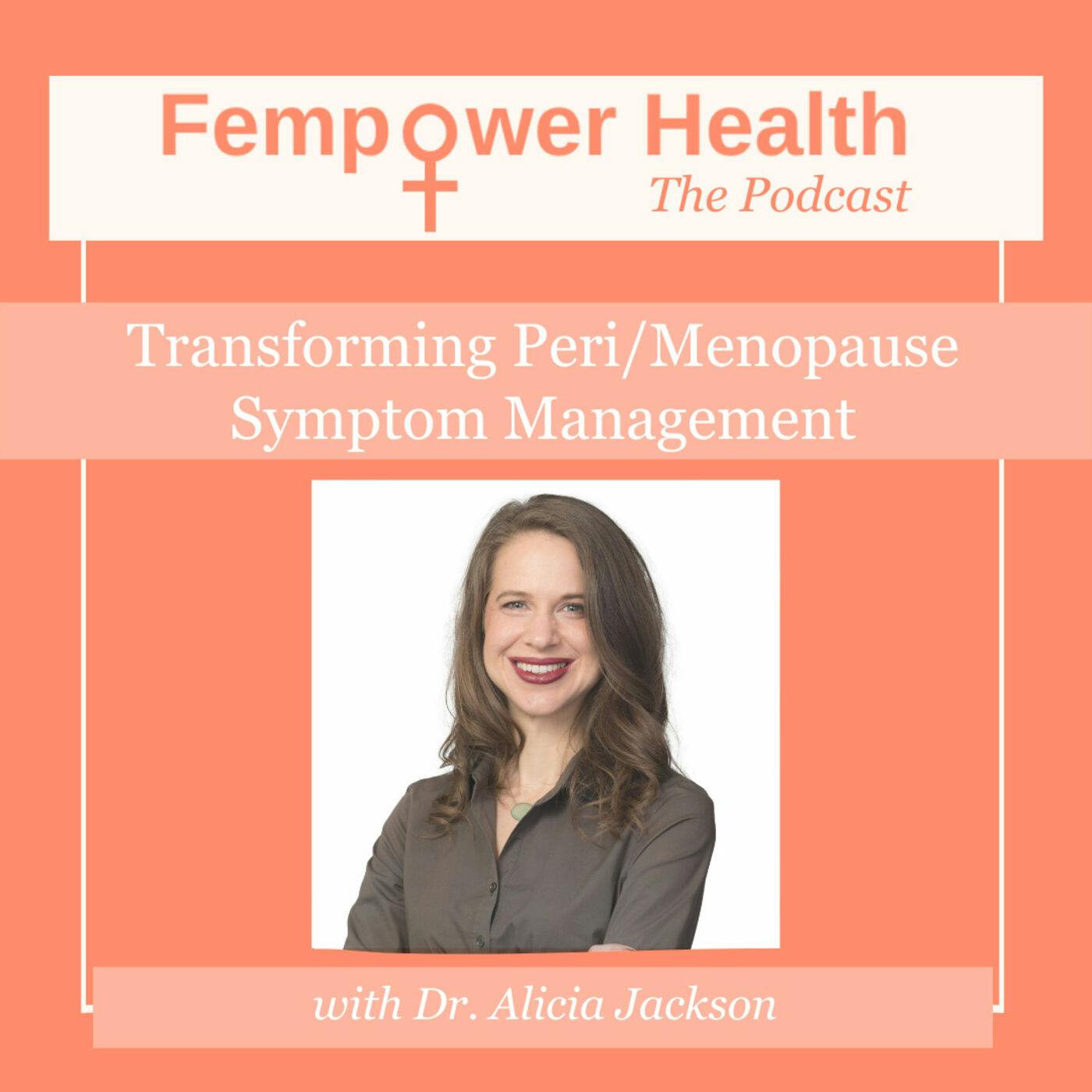Transforming Peri/Menopause Symptom Management | Dr. Alicia Jackson