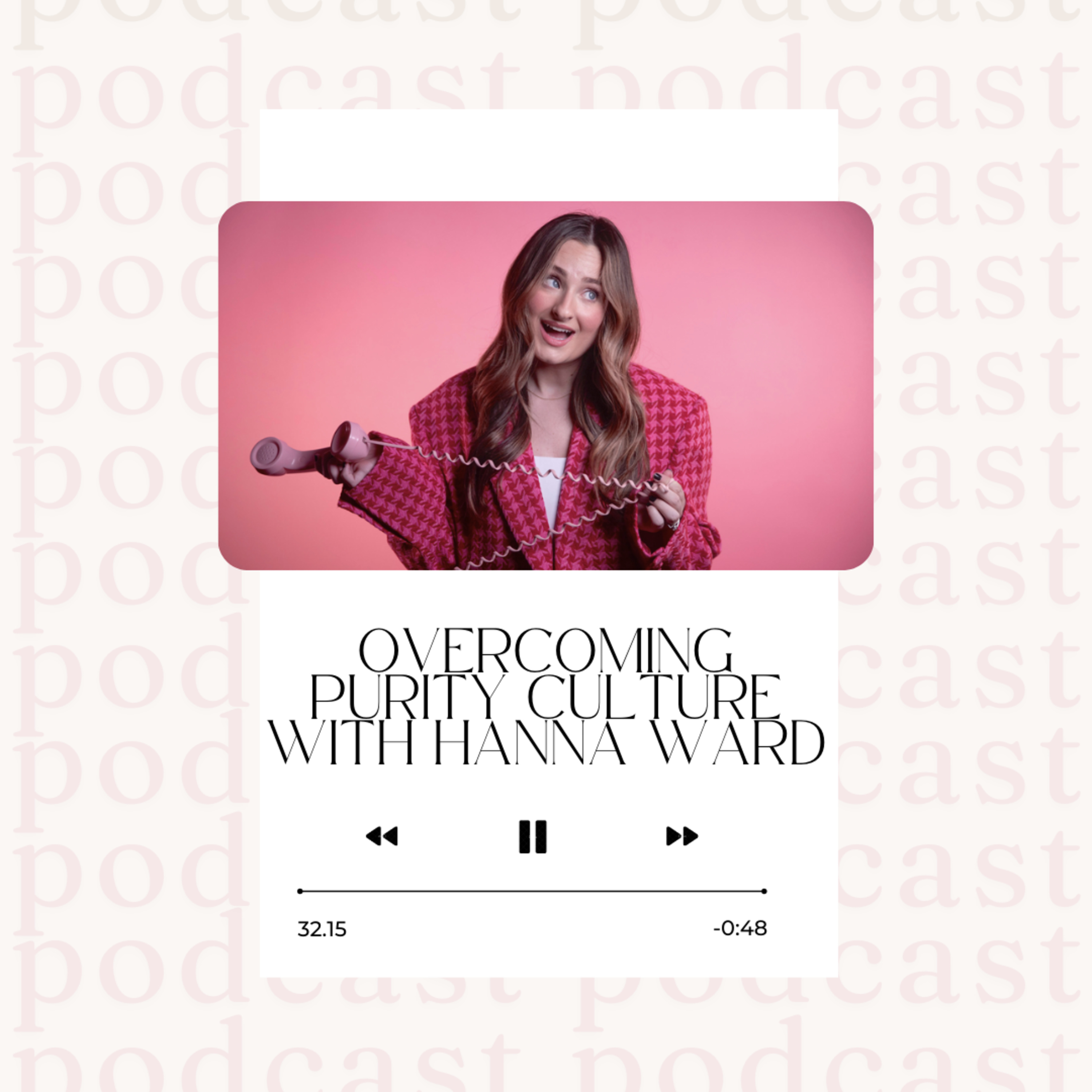 187: Overcoming Purity Culture with Hanna Ward
