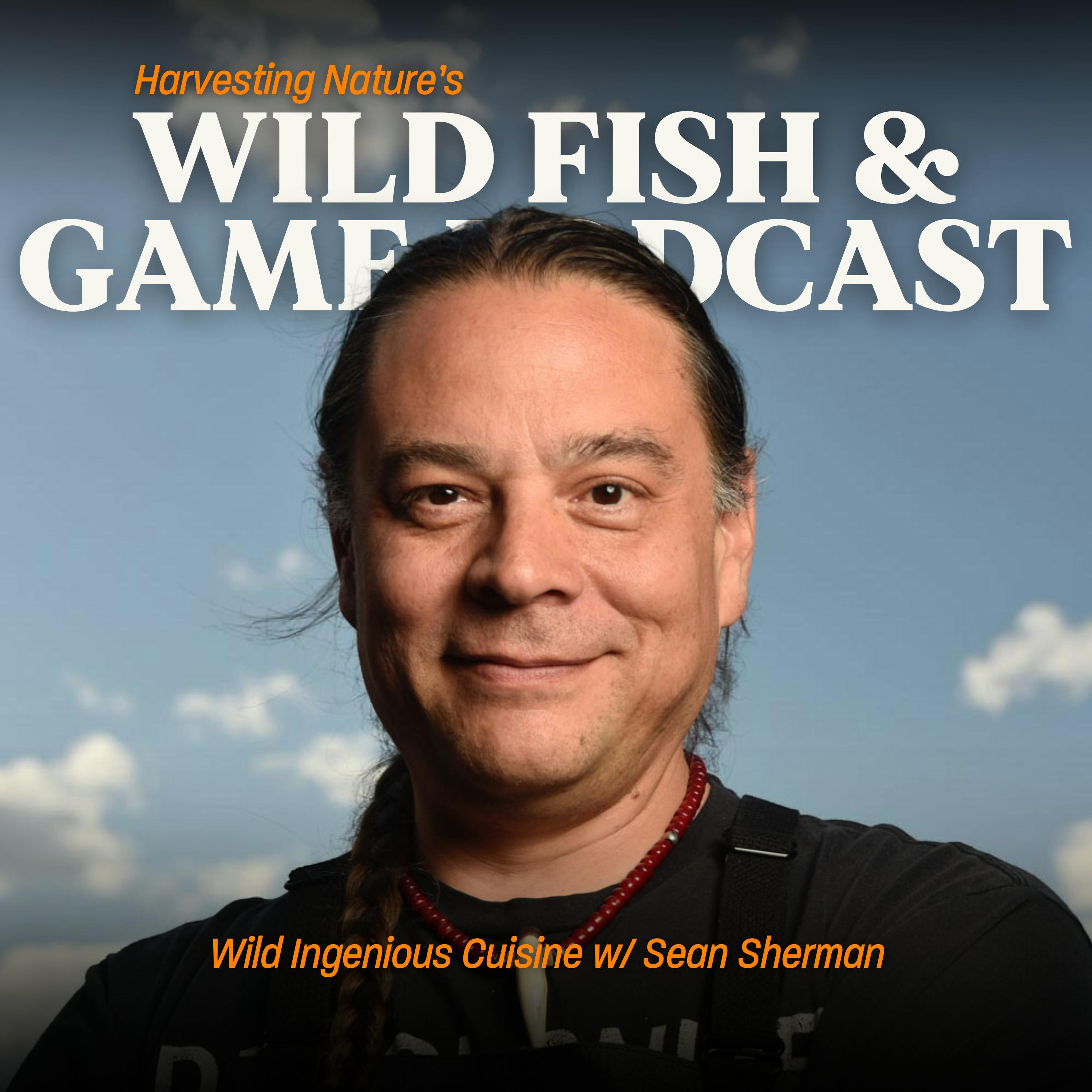 Episode 184: Exploring Wild Indigenous Cuisine with Sean Sherman, the Sioux Chef