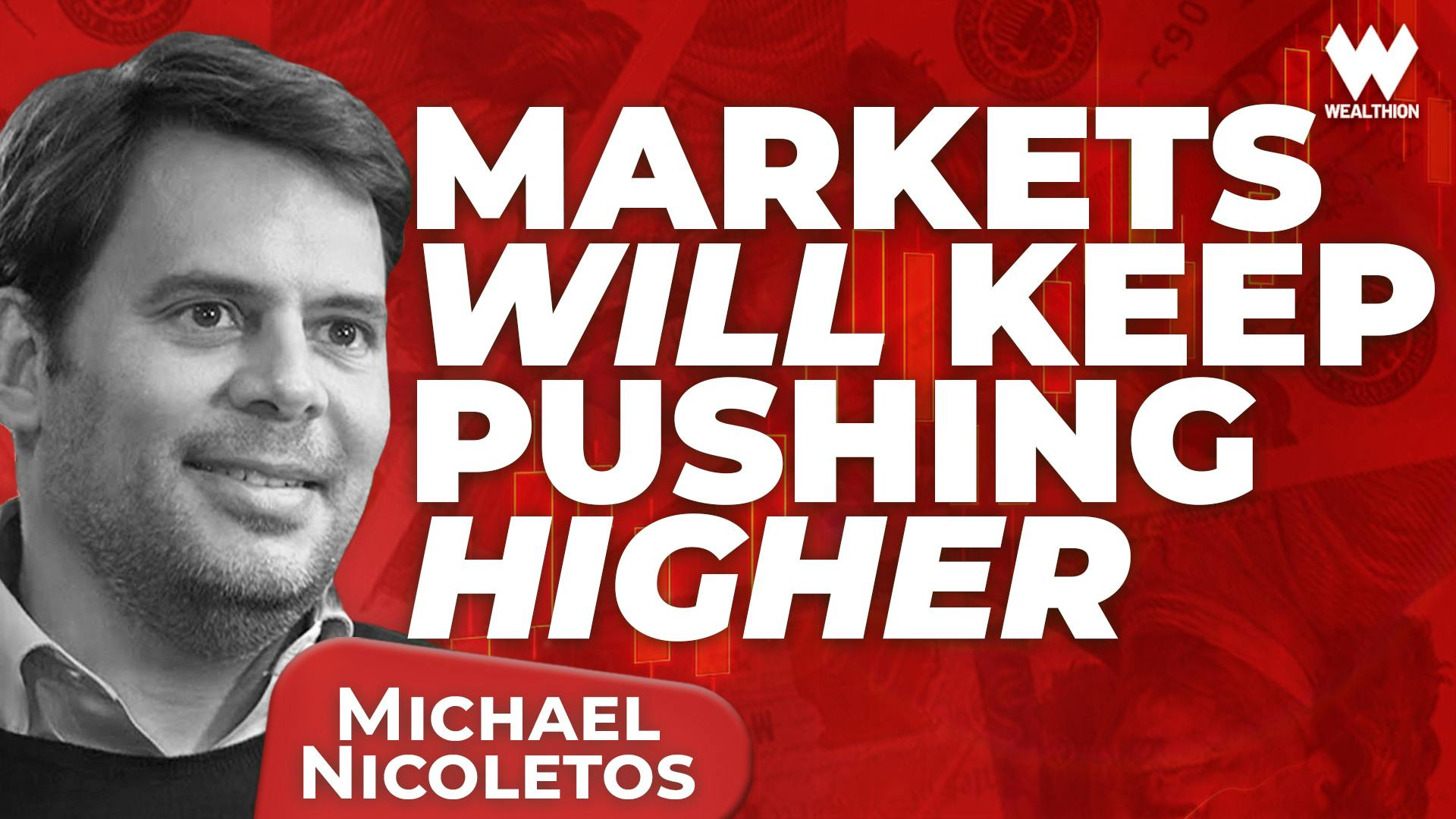 Michael Nicoletos: Forget the DoomâHereâs Whatâs Actually Driving Markets Higher Michael Nicoletos: Forget the DoomâHereâs Whatâs Actually Driving Markets Higher