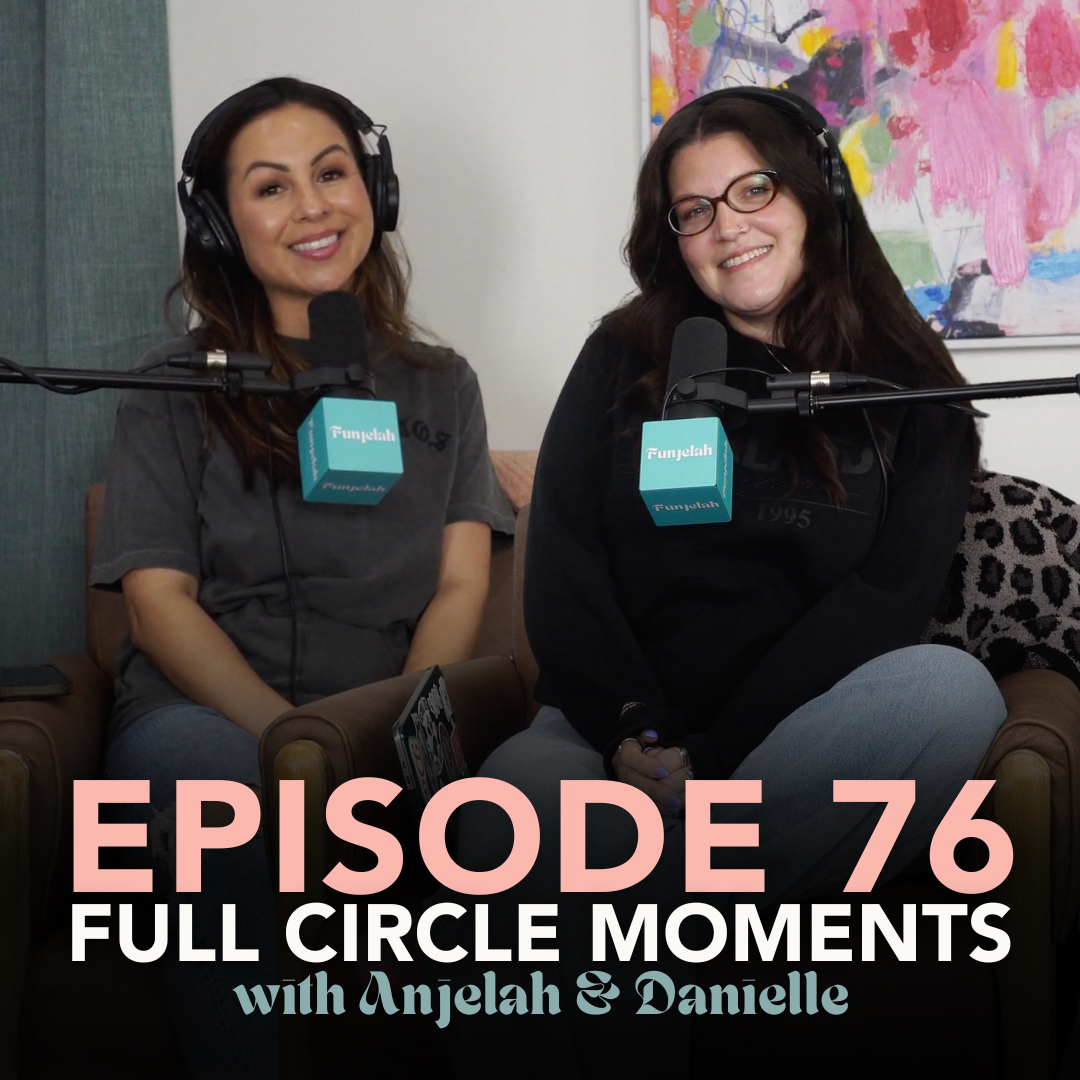 Full Circle Moments: Funjelah EP 76
