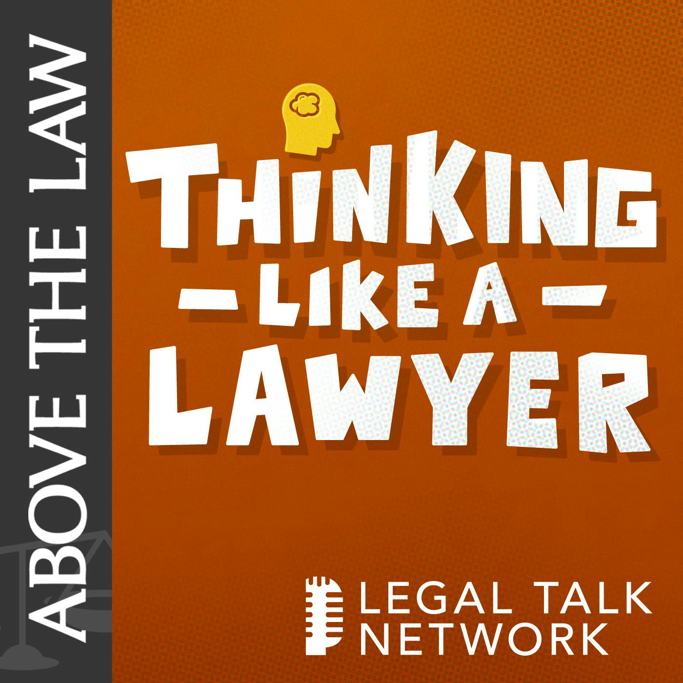 Above the Law - Thinking Like a Lawyer Podcast - Legal Talk Network