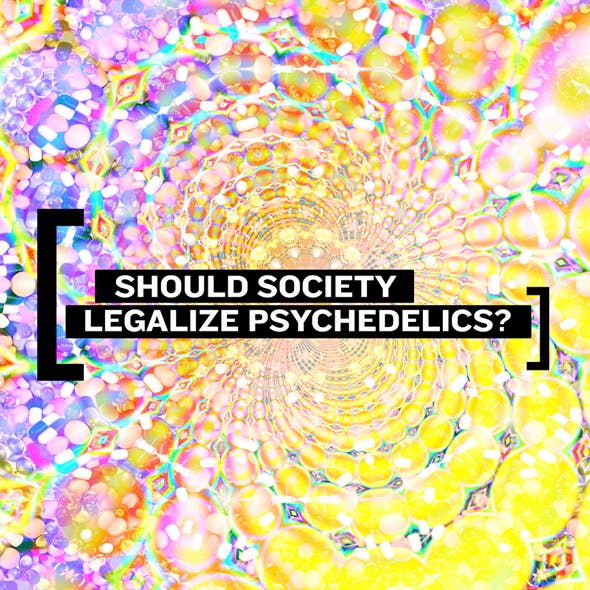 Should Society Legalize Psychedelics?