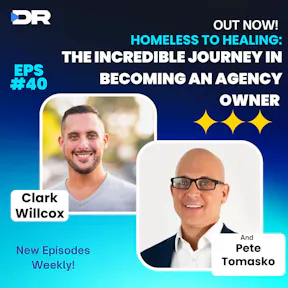 #40 Part 2- Homeless to Healing: The Incredible Journey in becoming an Agency Owner with Pete Tomasko
