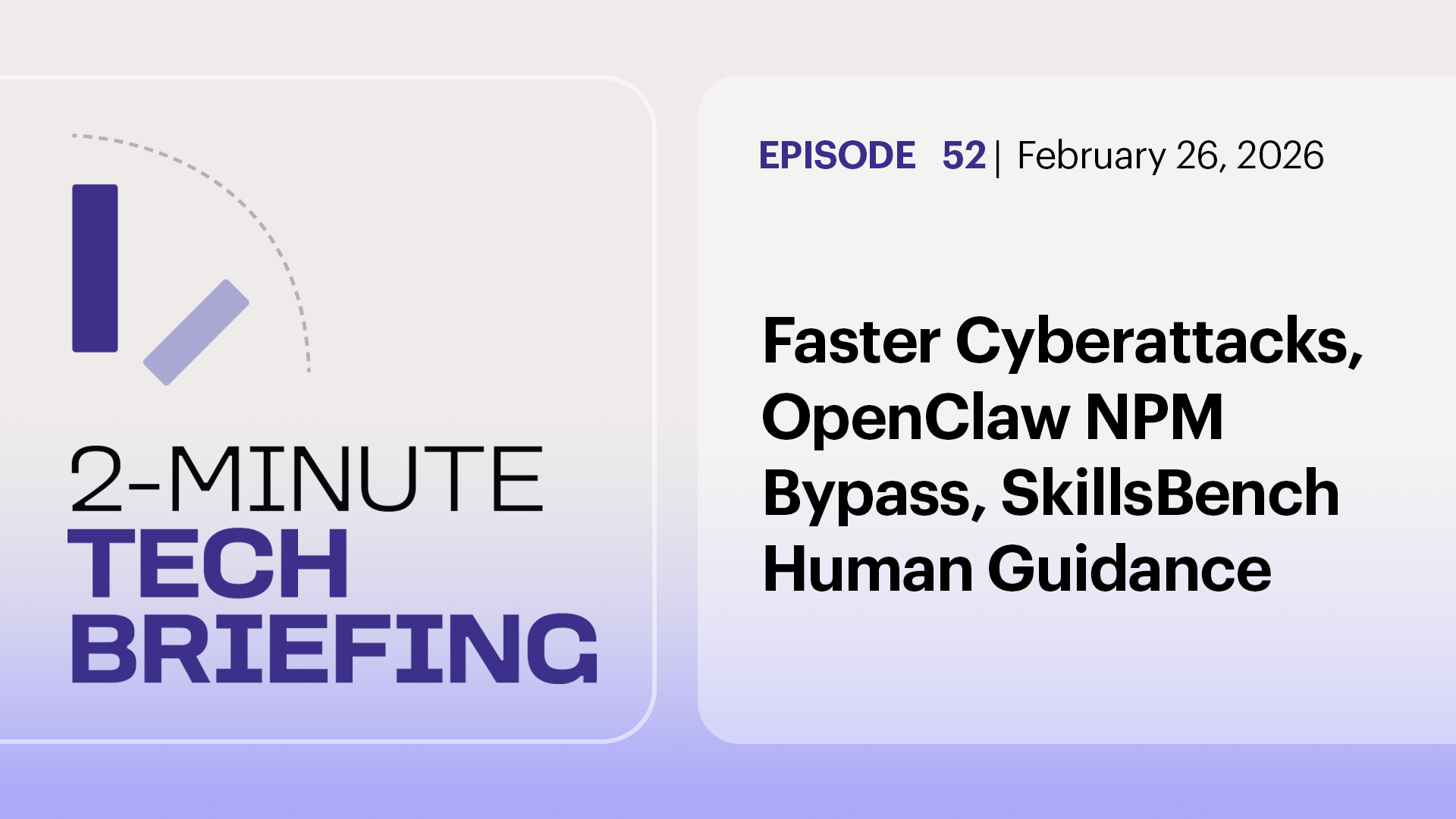 Faster Cyberattacks, OpenClaw NPM Bypass, SkillsBench Human Guidance | Ep.52
