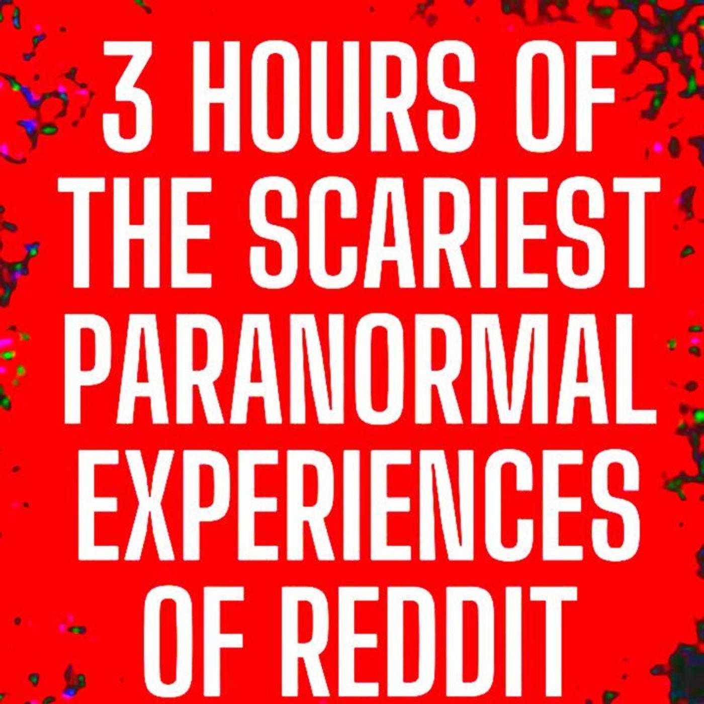 3 Hours of the Scariest Paranormal Experiences of Reddit episode artwork