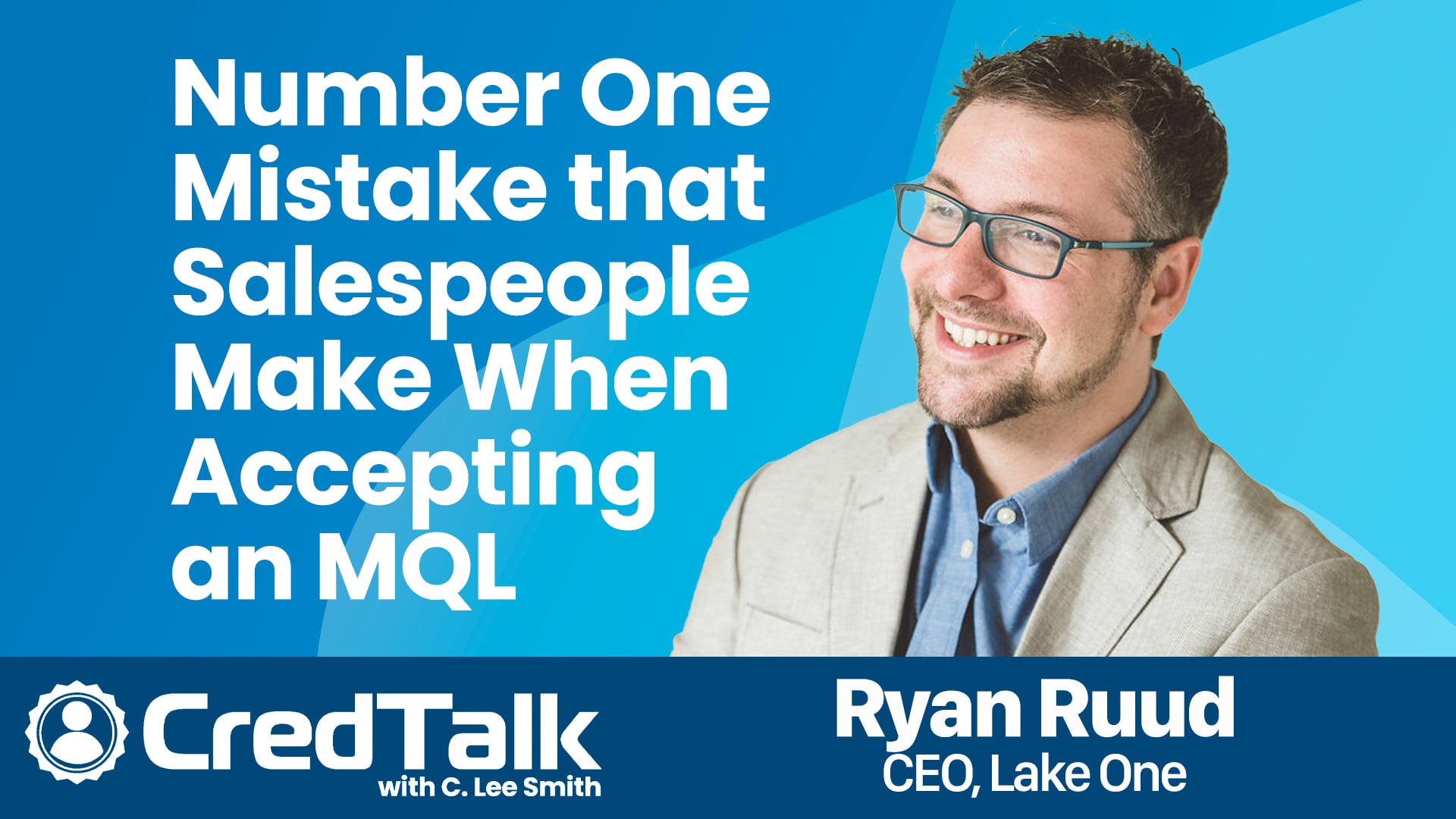CredTalk: Number One Mistake Salespeople Make When Accepting a Marketing Qualified Lead episode artwork