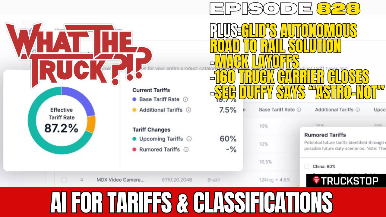 WHAT THE TRUCK?!? EP828 AI for tariffs; world’s first autonomous road-to-rail solution; Mack layoffs