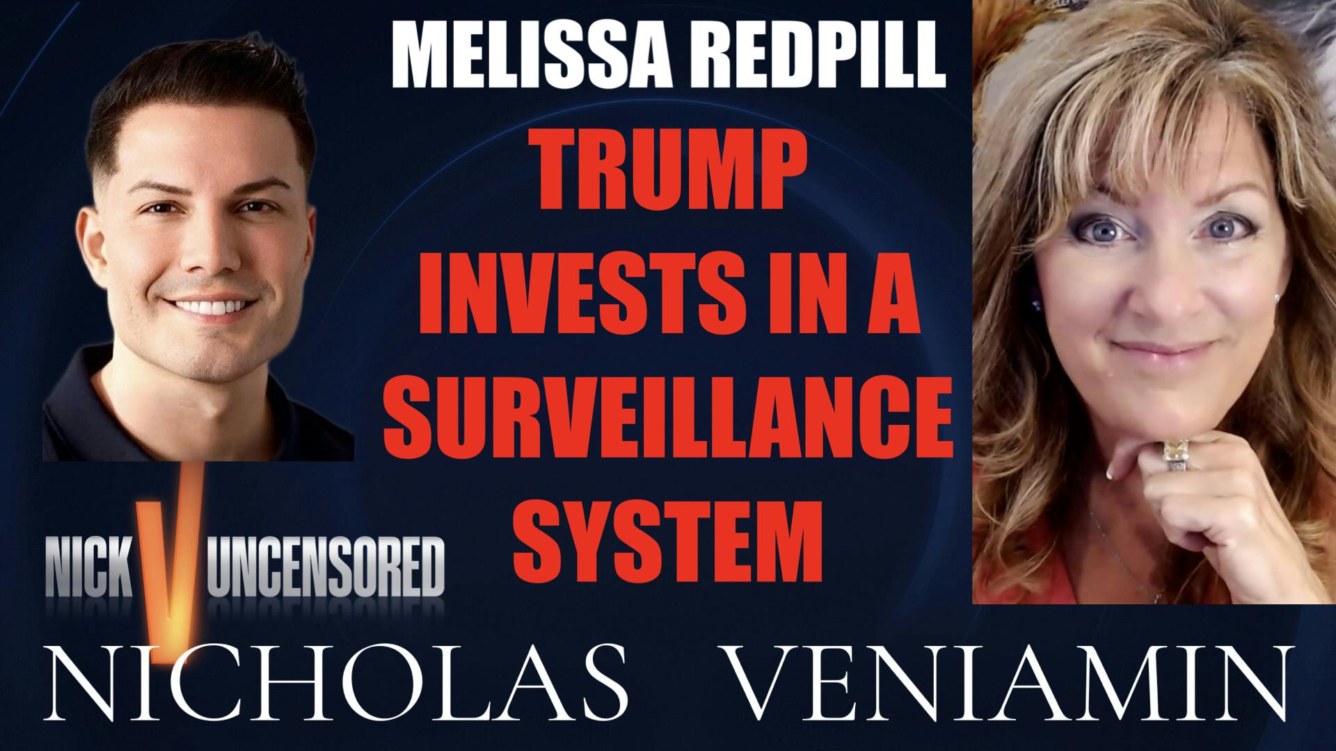 Mellissa Redpill Discusses Trump Invests In A Surveillance System with Nicholas Veniamin Mellissa Redpill Discusses Trump Invests In A Surveillance System with Nicholas Veniamin