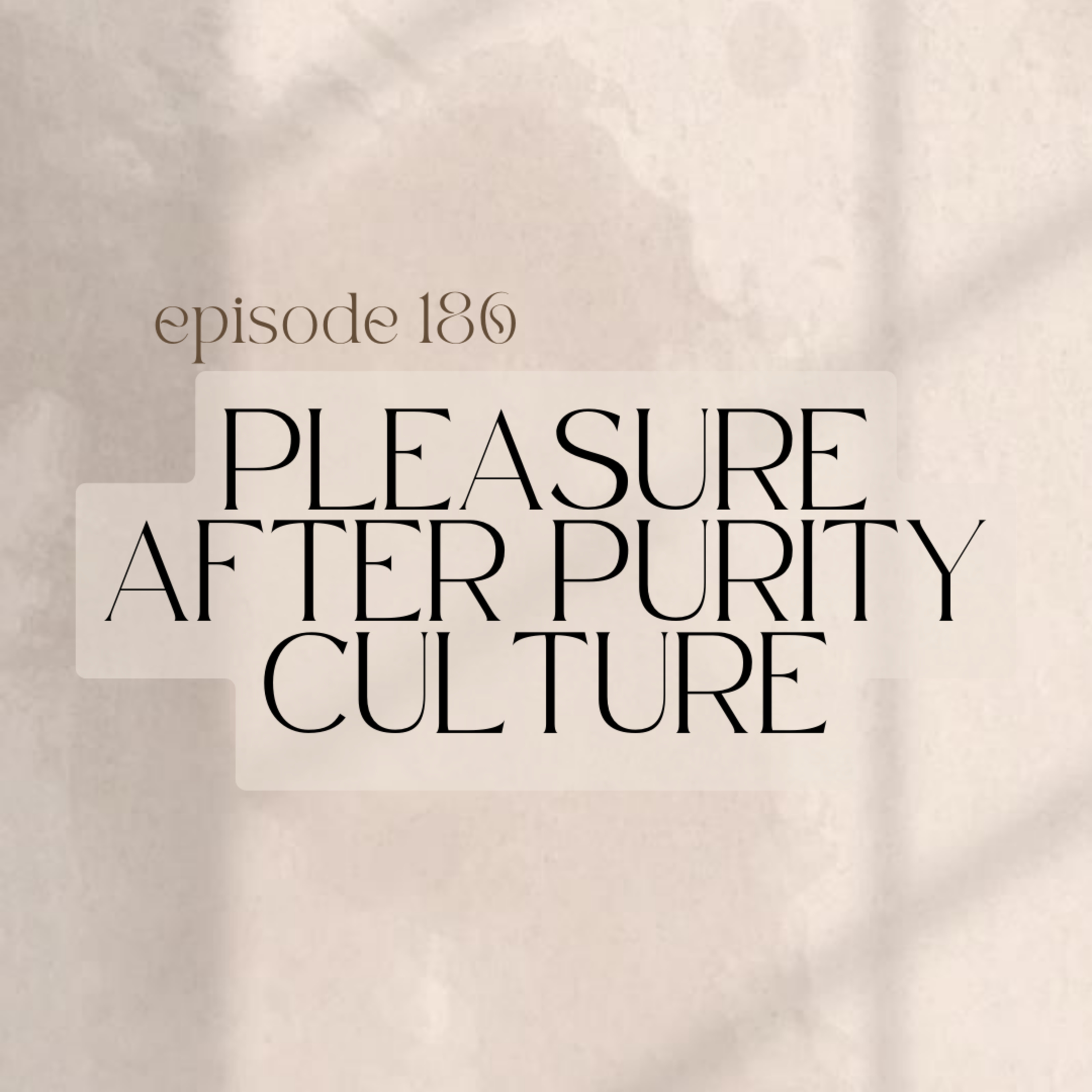 186: Pleasure After Purity Culture