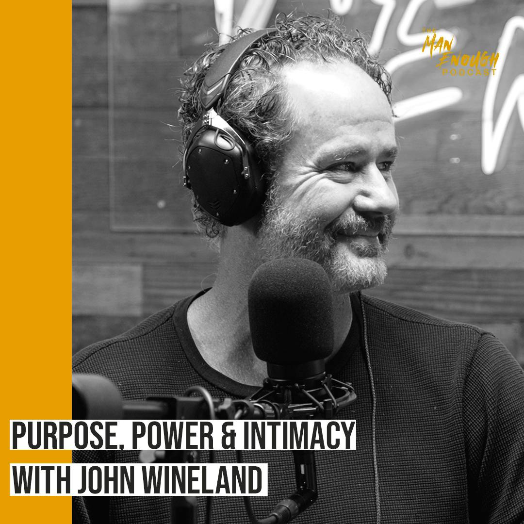 Men’s Groups: Purpose, Power and Intimacy with John Wineland