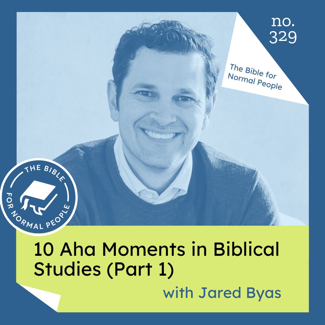 [Bible] Episode 329: Jared Byas - 10 Aha Moments in Biblical Scholarship: Part 1
