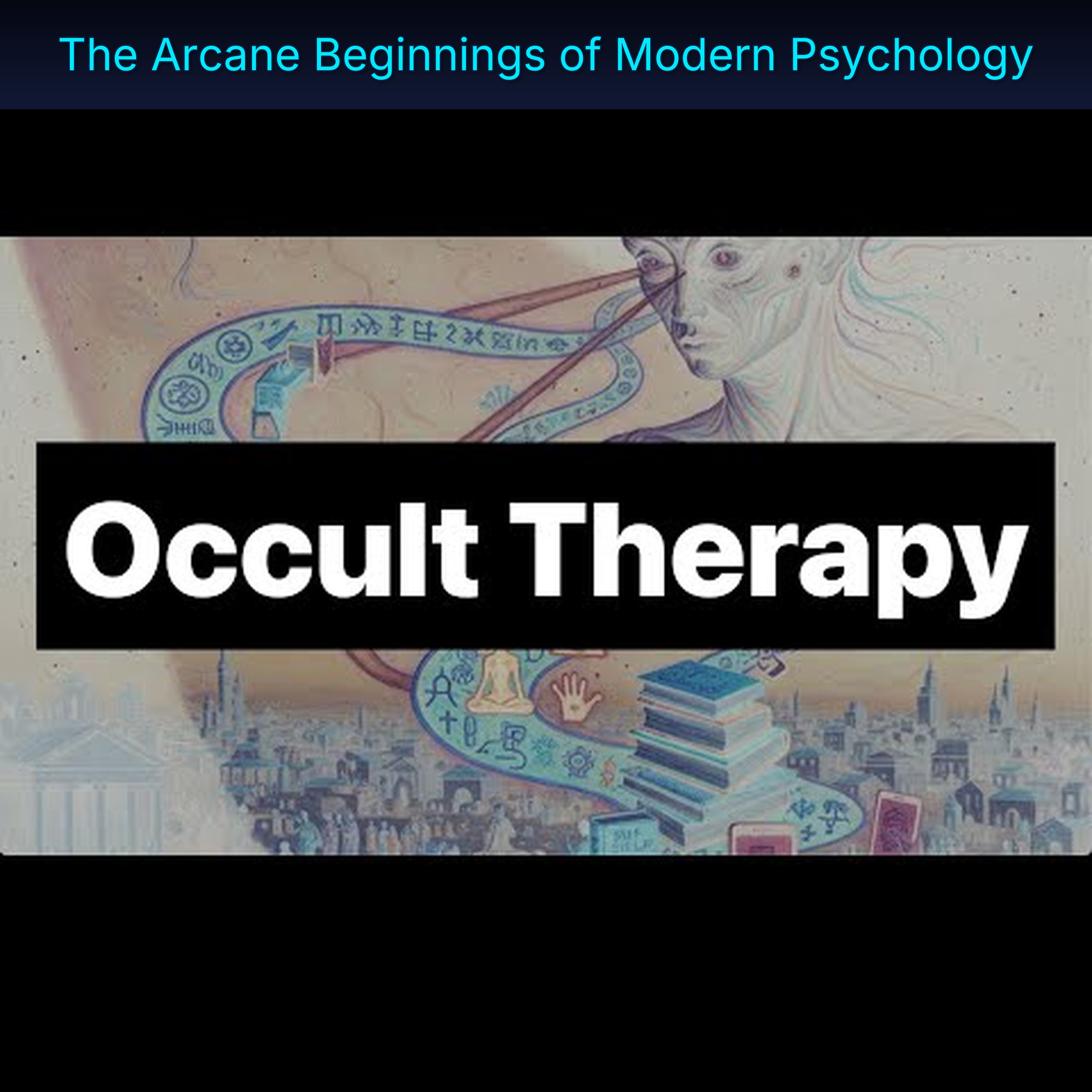 The Arcane Beginnings of Modern Psychology