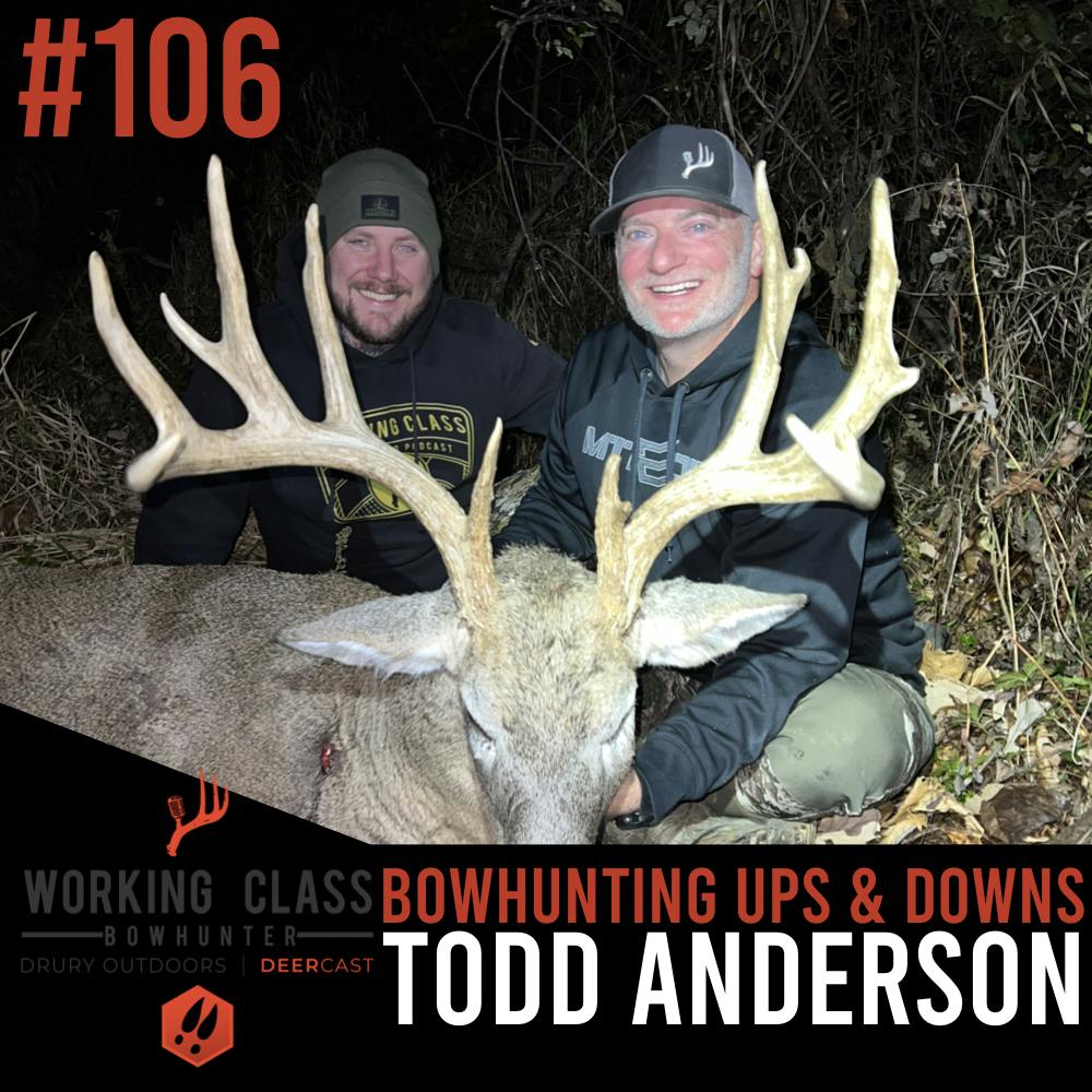 106 | Bowhunting Ups & Downs with Todd Anderson - Working Class On DeerCast