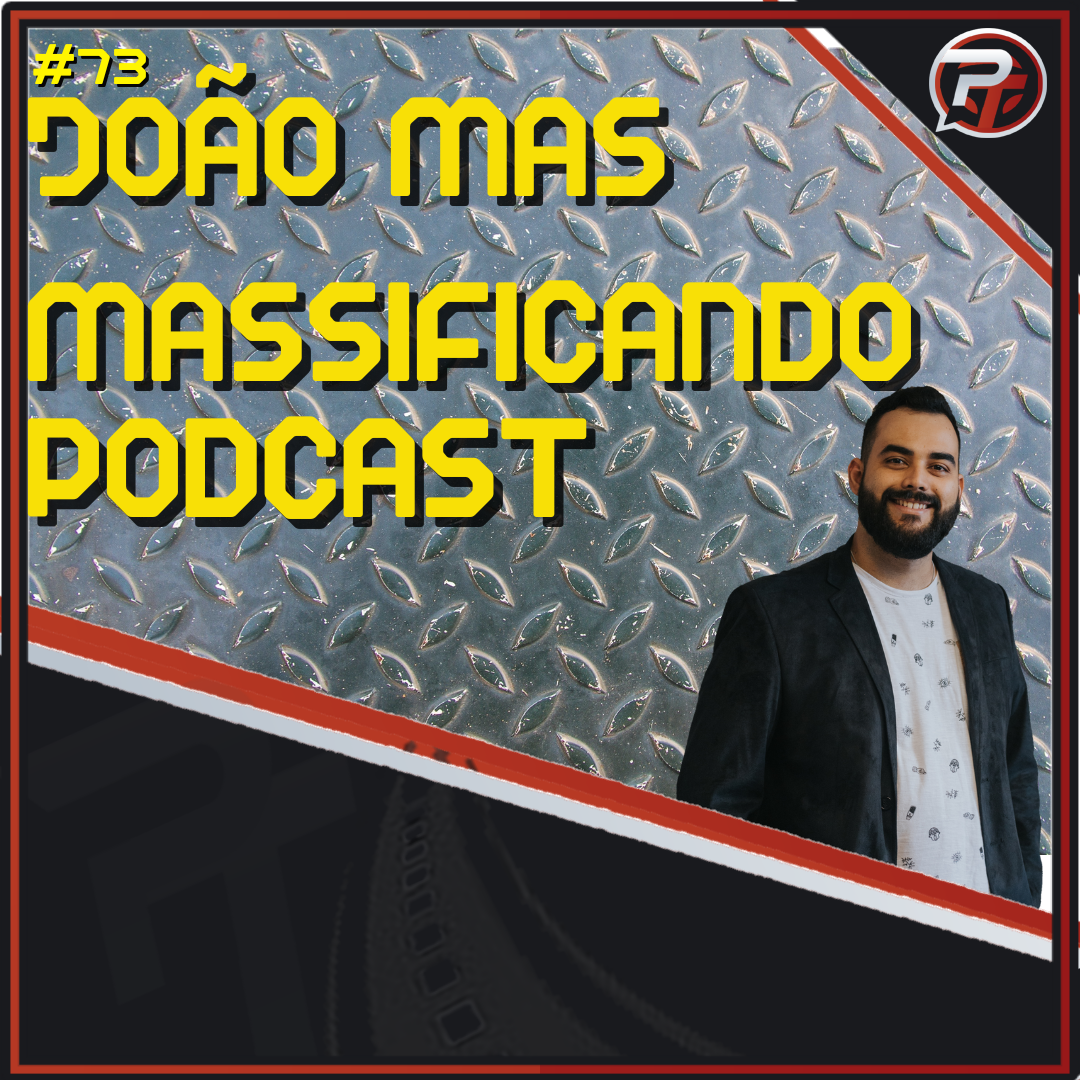 João Pedro Mas - Massificando Podcast - Episódio 73