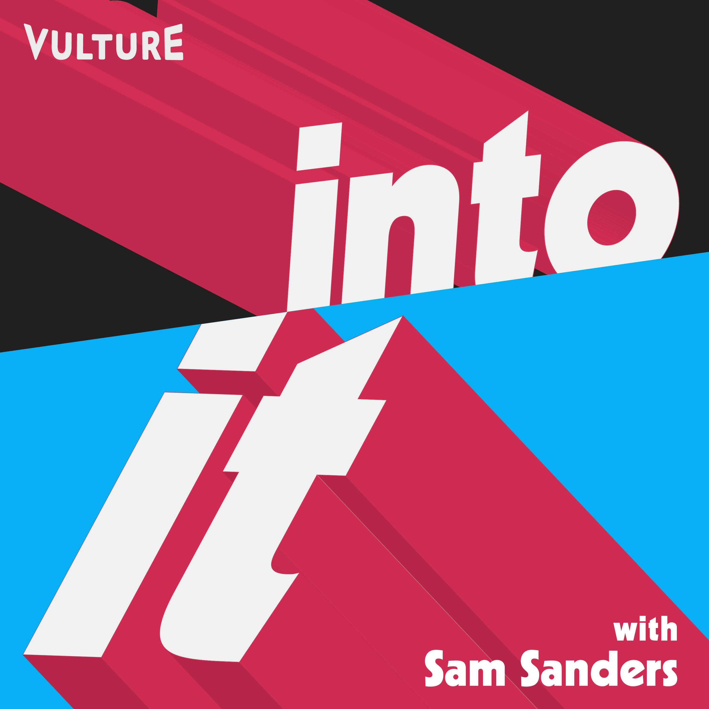 Into It: A Vulture Podcast with Sam Sanders podcast show image