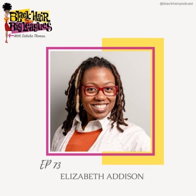 EP 73- Playwright Elizabeth Addison