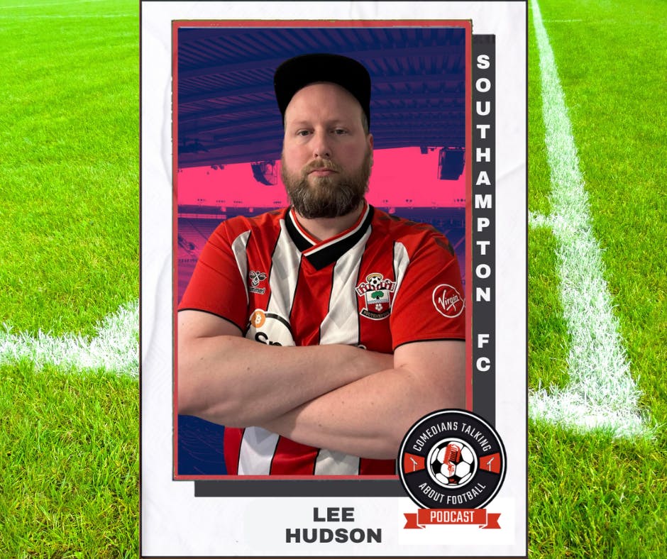 Lee Hudson on Southampton FC - EP 32