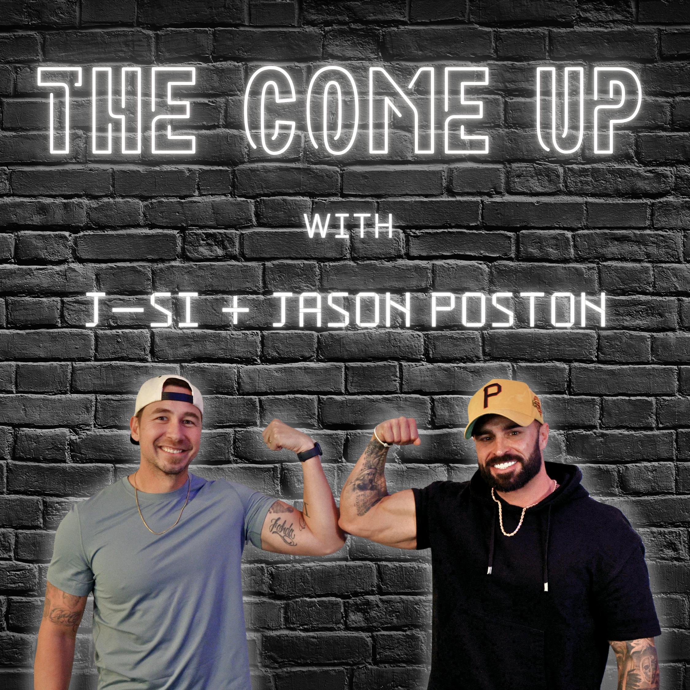 The Come Up with J-Si & Jason Poston – Fitness, Business & Legacy