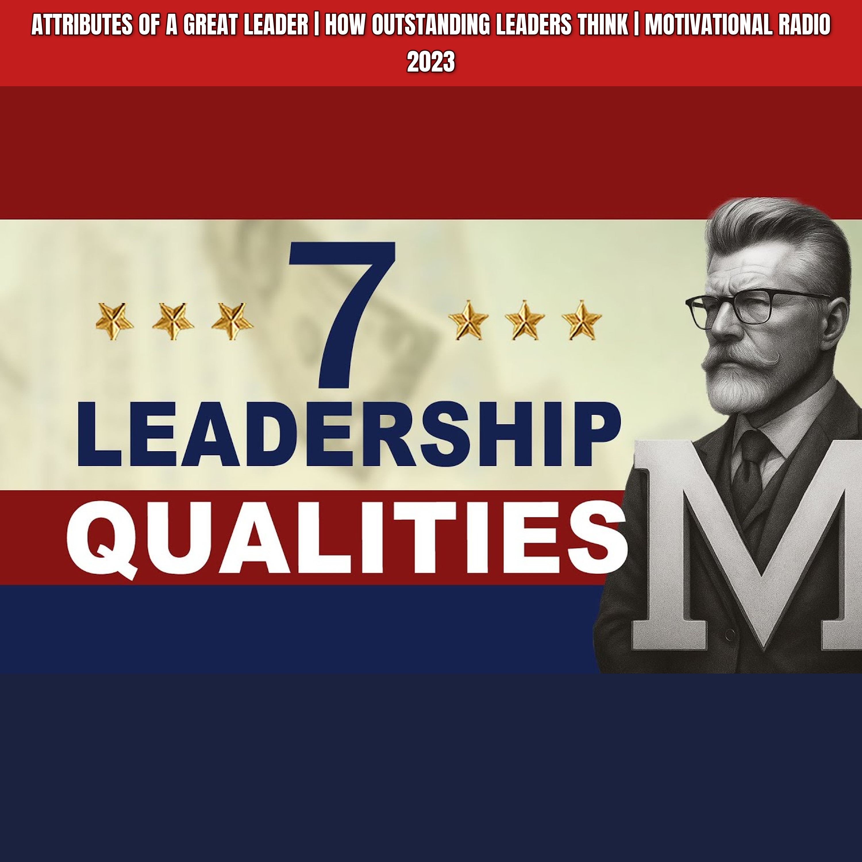 Attributes Of A Great LEADER | How Outstanding Leaders Think | Motivational Radio 2023 episode artwork