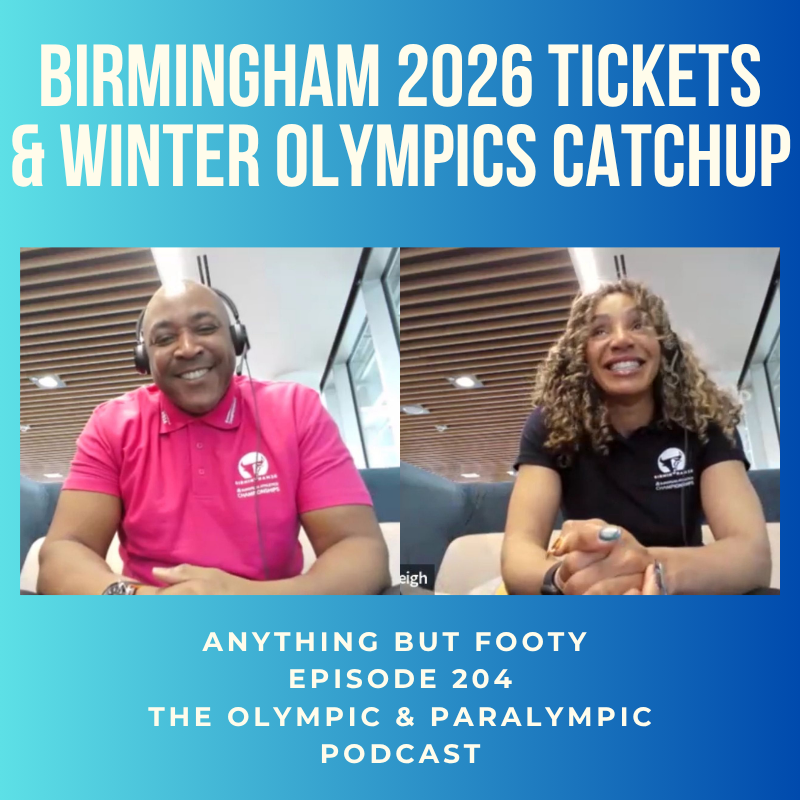 #204 Birmingham 2026 Tickets & Winter Olympics catch up