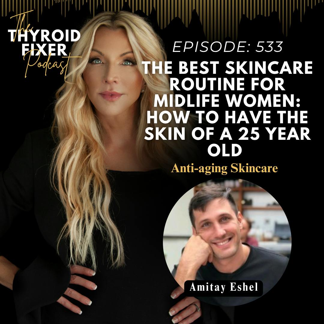 533. THE BEST Skincare Routine for Midlife Women: How to have the Skin of a 25 Year Old
