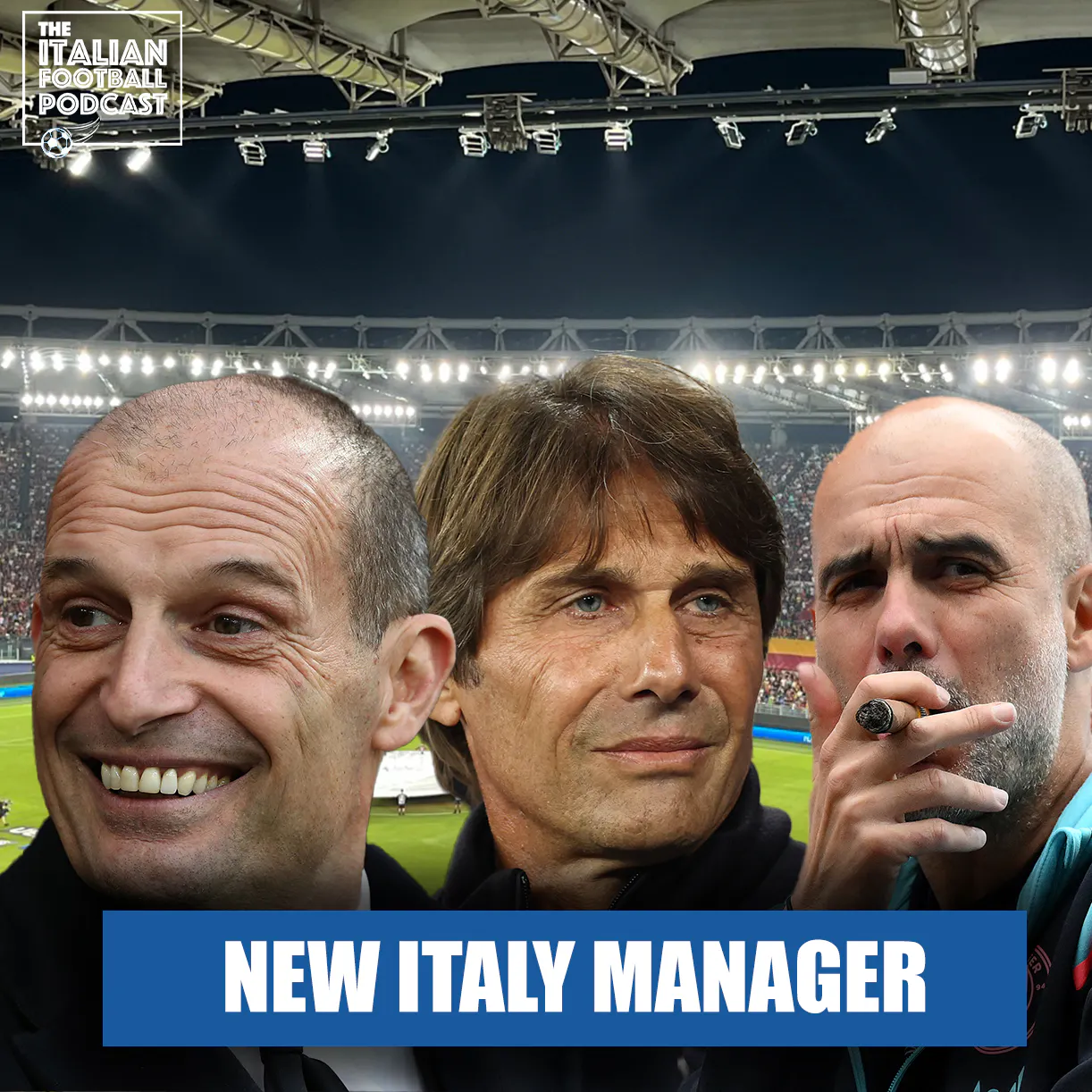 From Conte To Guardiola: The Race To Be The New Italy Manager episode artwork