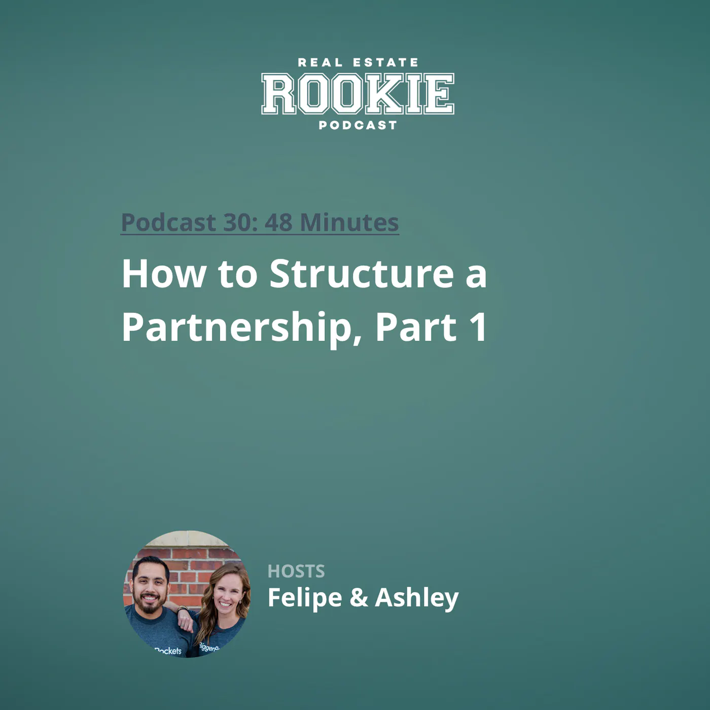 30: How to Structure a Partnership, Part 1 with Felipe & Ashley