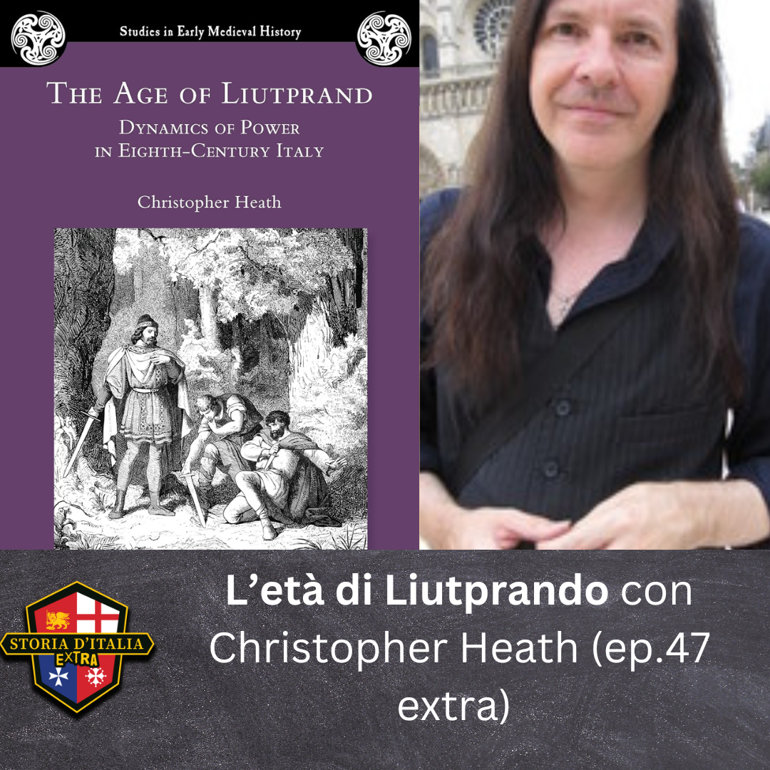 L'età di Liutprando, con Christopher Heath (in inglese), ep. 46
