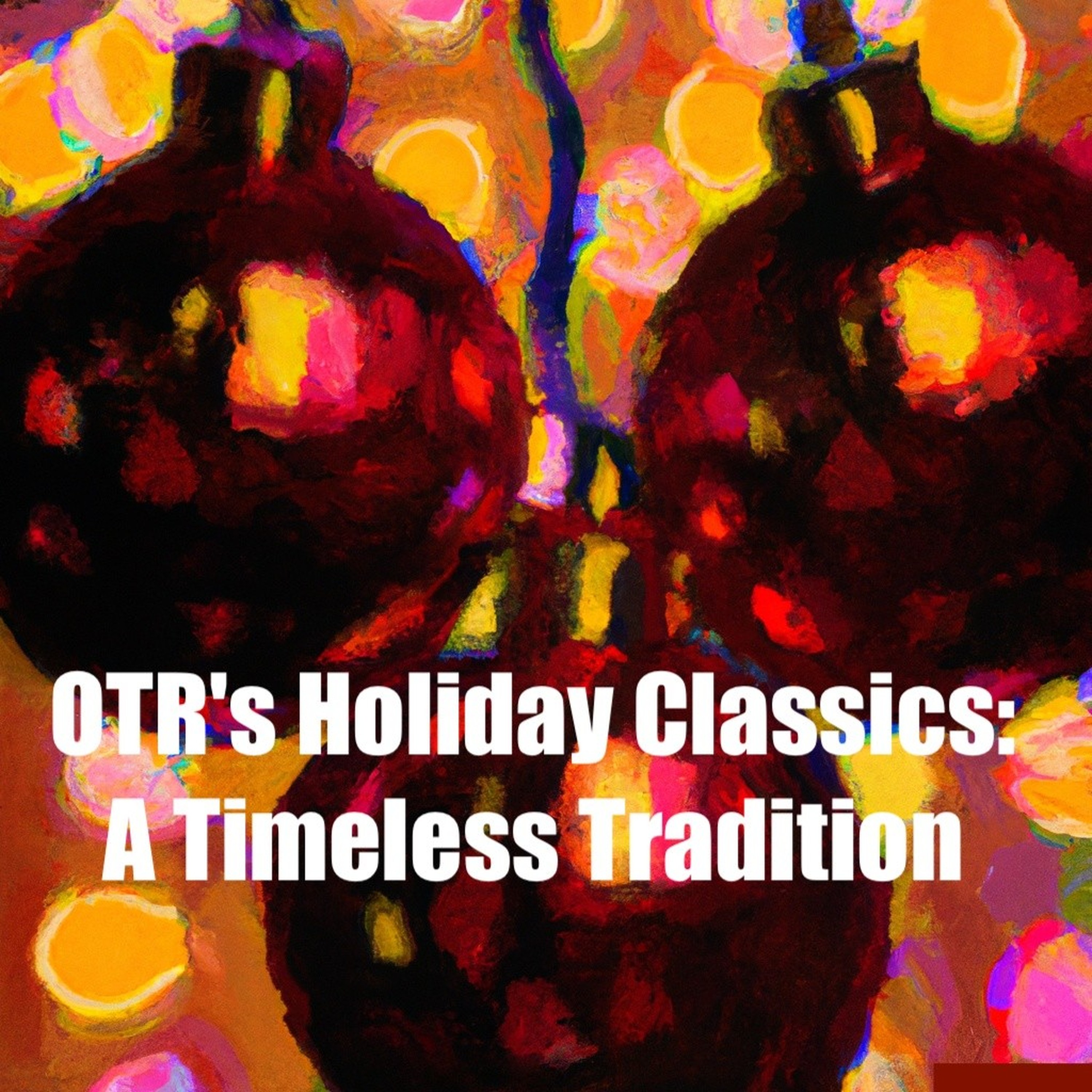OTR Holiday Classics-Timeless Traditions podcast artwork