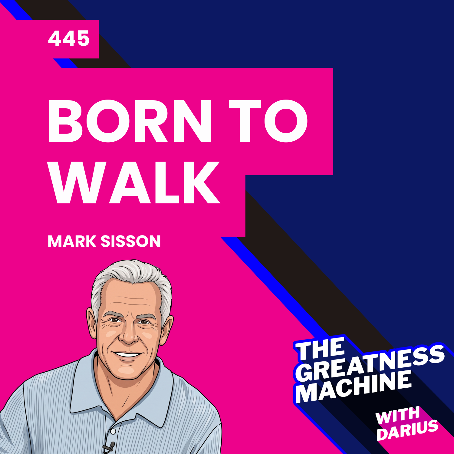 445 | Mark Sisson | Born to Walk: The Broken Promises of the Running Boom, and How to Slow Down and Get Healthy—One Step at a Time episode artwork