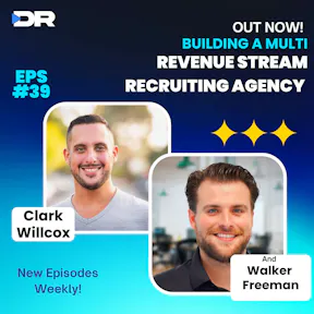#39- Building a Multi Revenue Stream Recruiting Agency with Walker Freeman
