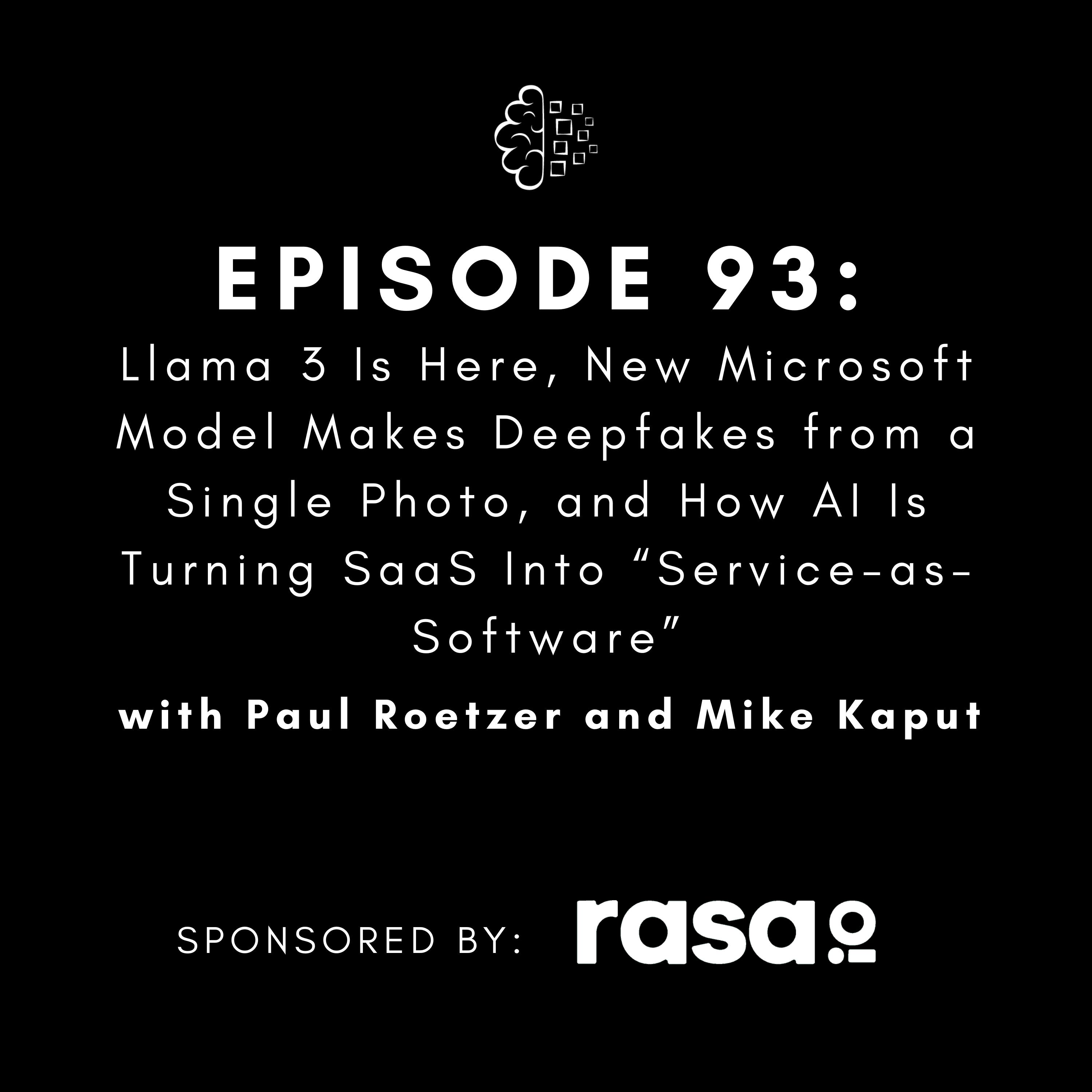 #93: Llama 3 Is Here, New Microsoft Model Makes Deepfakes from a Single Photo, and How AI Is Turning SaaS Into “Service-as-Software”