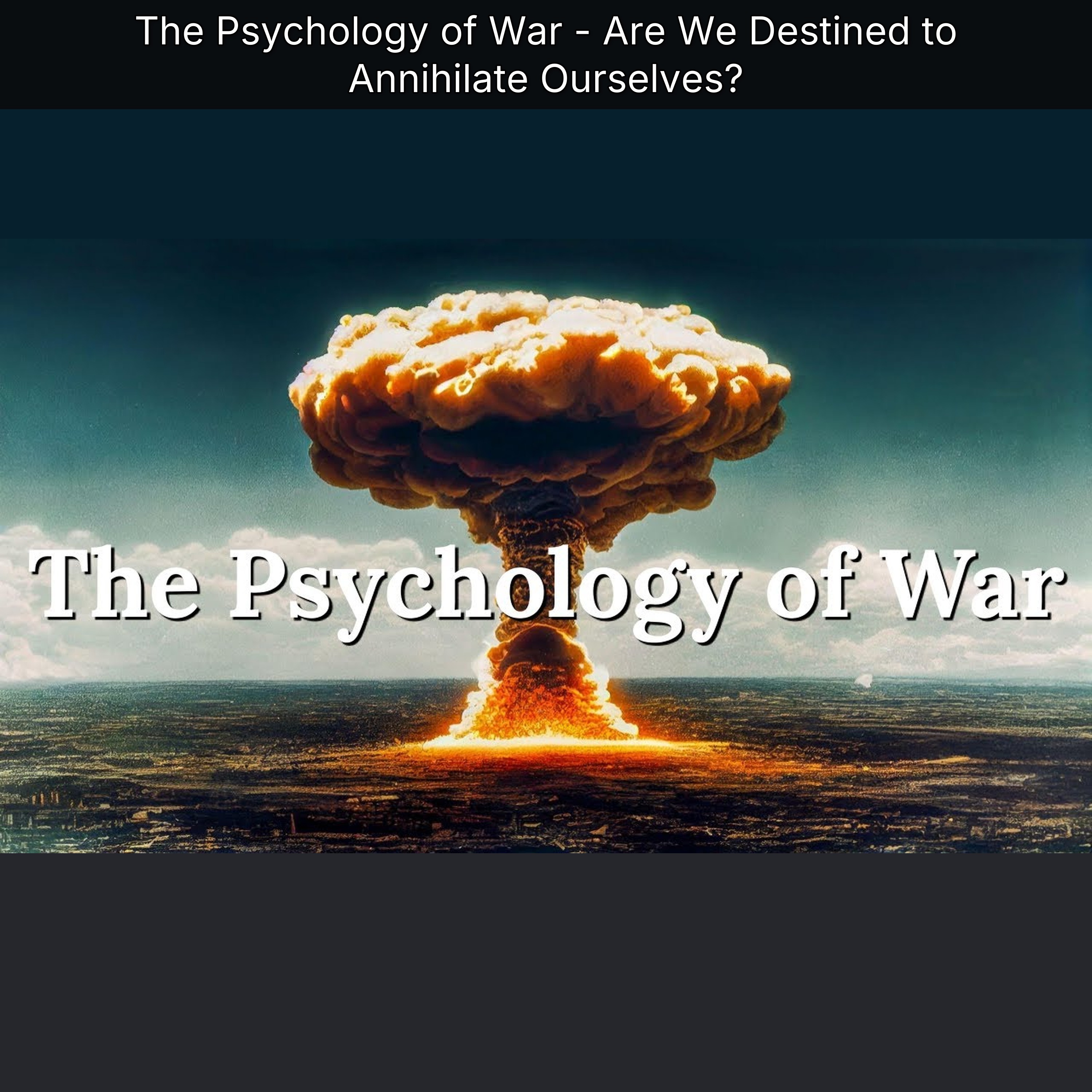 The Psychology of War - Are We Destined to Annihilate Ourselves? episode artwork