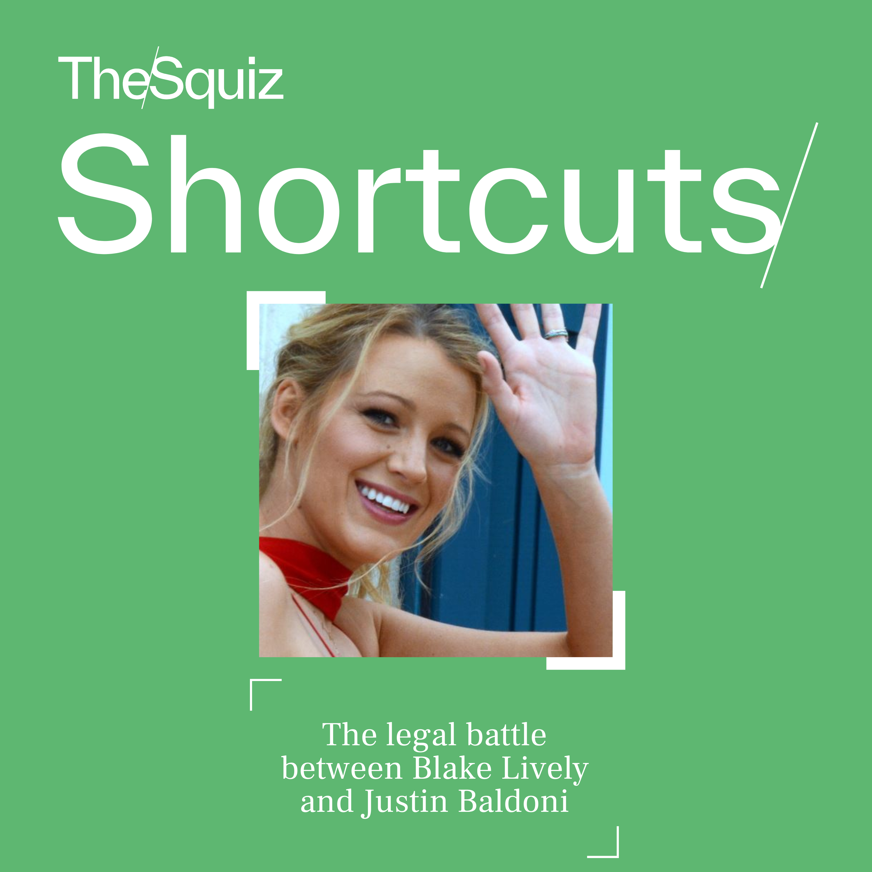 Your Shortcut to... Blake Lively and Justin Baldoni's legal battle