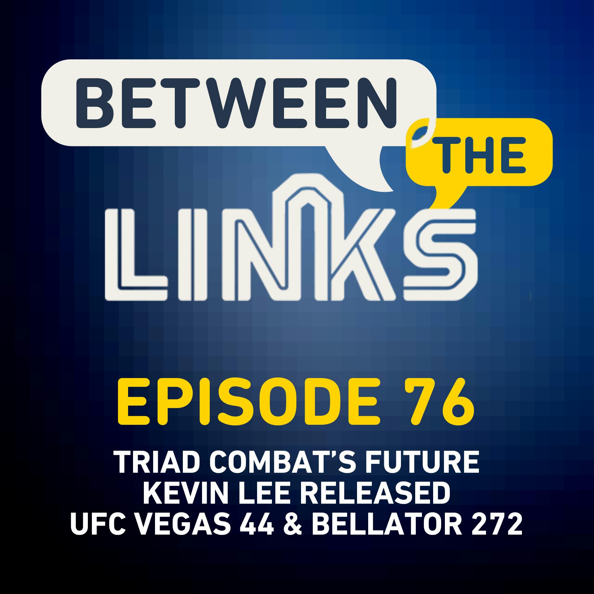 BTL | Kevin Lee Released, Triad Combat's Future, UFC Vegas 44, Bellator 272, More | Tourney Match #5
