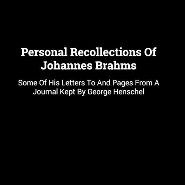 Personal Recollections of Johannes Brahms by George Henschel ~ Full Audiobook