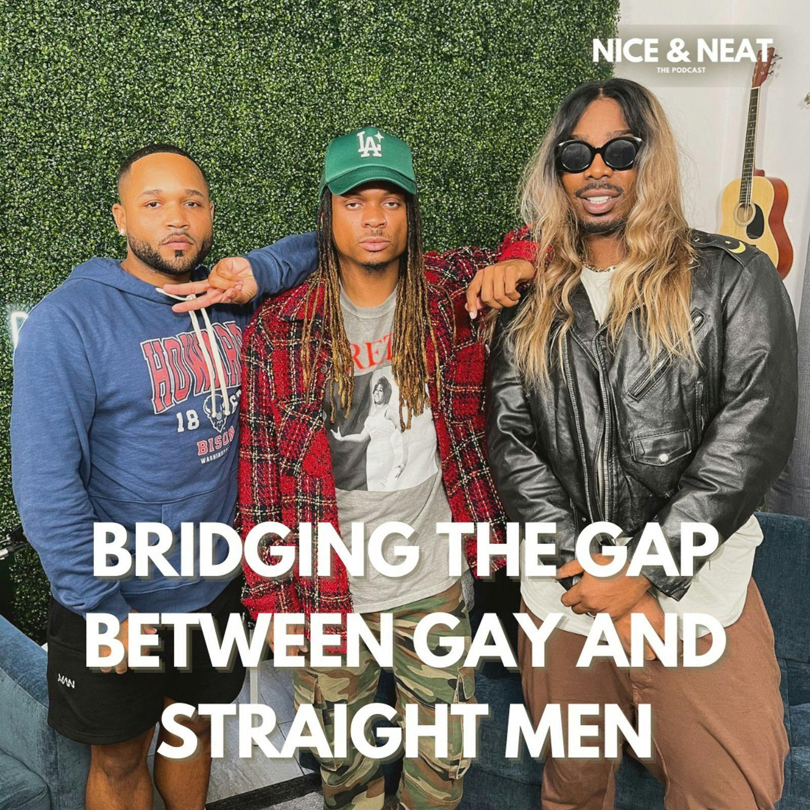 BRIDGING THE GAP BETWEEN GAY AND STRAIGHT MEN (S3 EP10)
