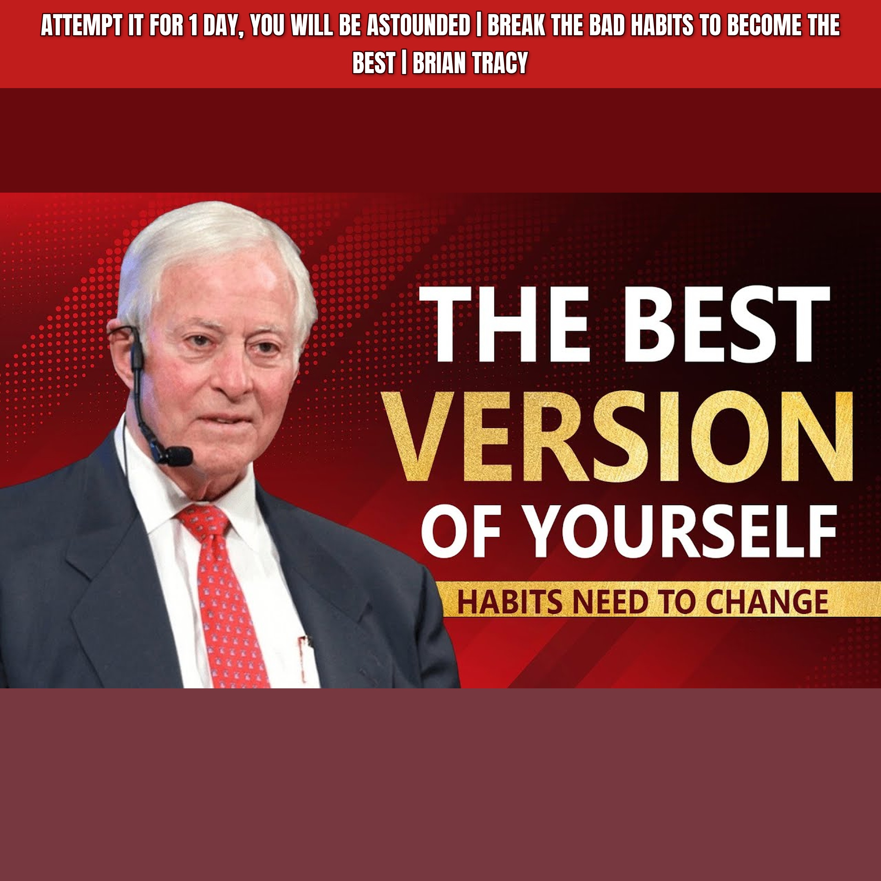 ATTEMPT IT FOR 1 DAY, YOU WILL BE ASTOUNDED | Break The BAD HABITS To Become THE BEST | Brian Tracy episode artwork
