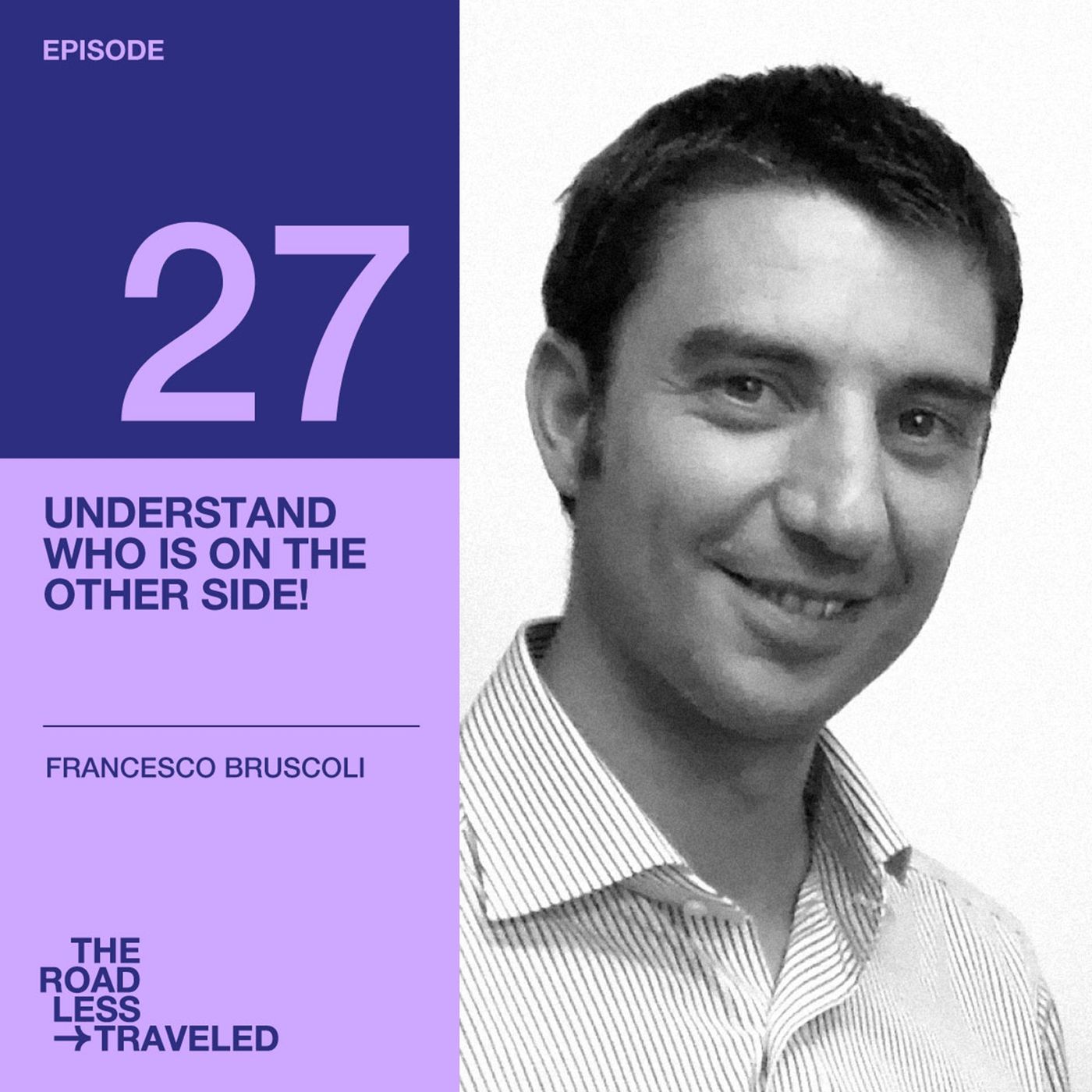 Ep. 27 - Understand who is on the other side!