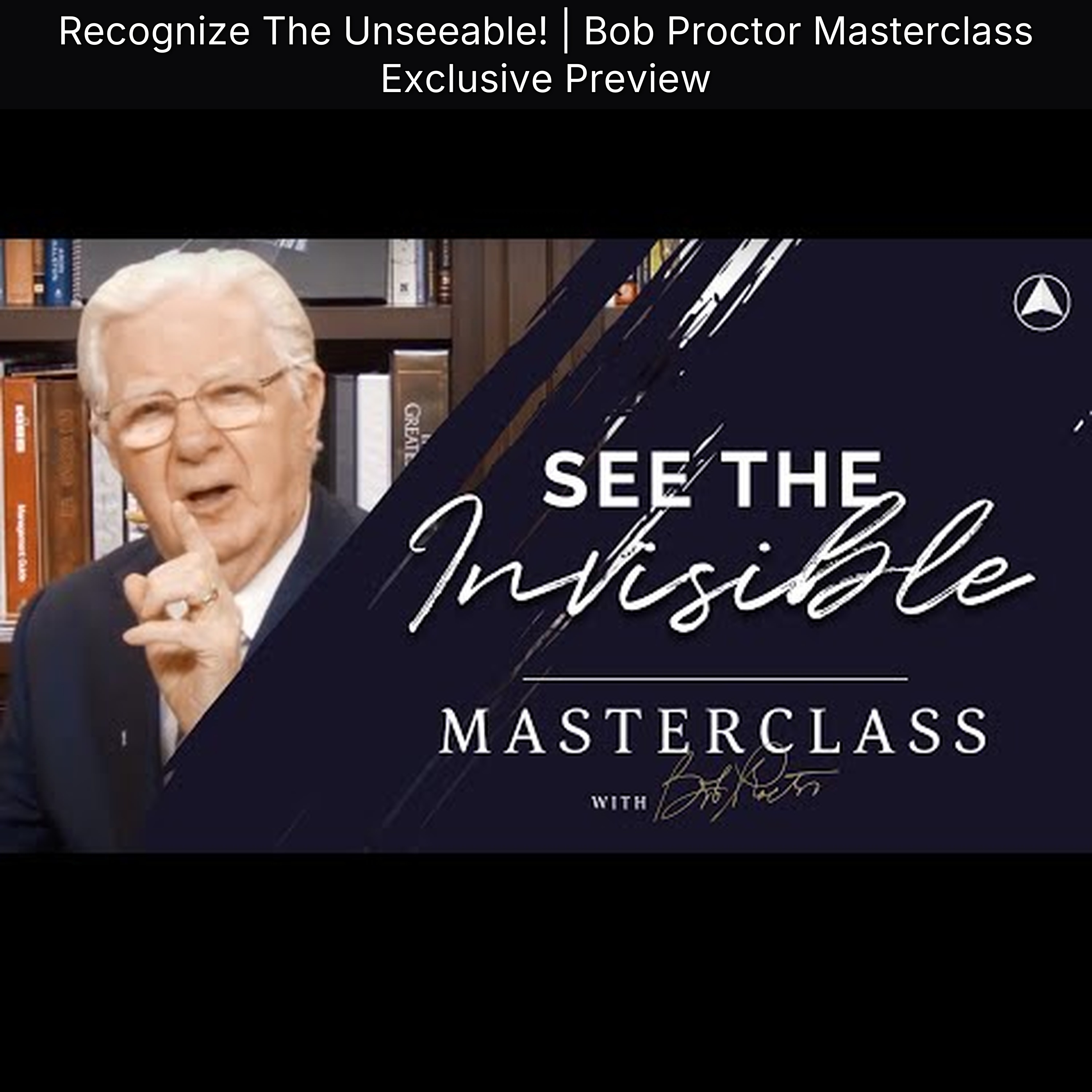 Recognize The Unseeable! | Bob Proctor Masterclass Exclusive Preview episode artwork